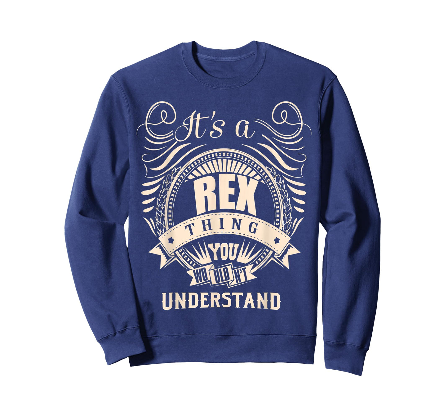 It's a REX thing you wouldn't understand Gifts T-Shirt