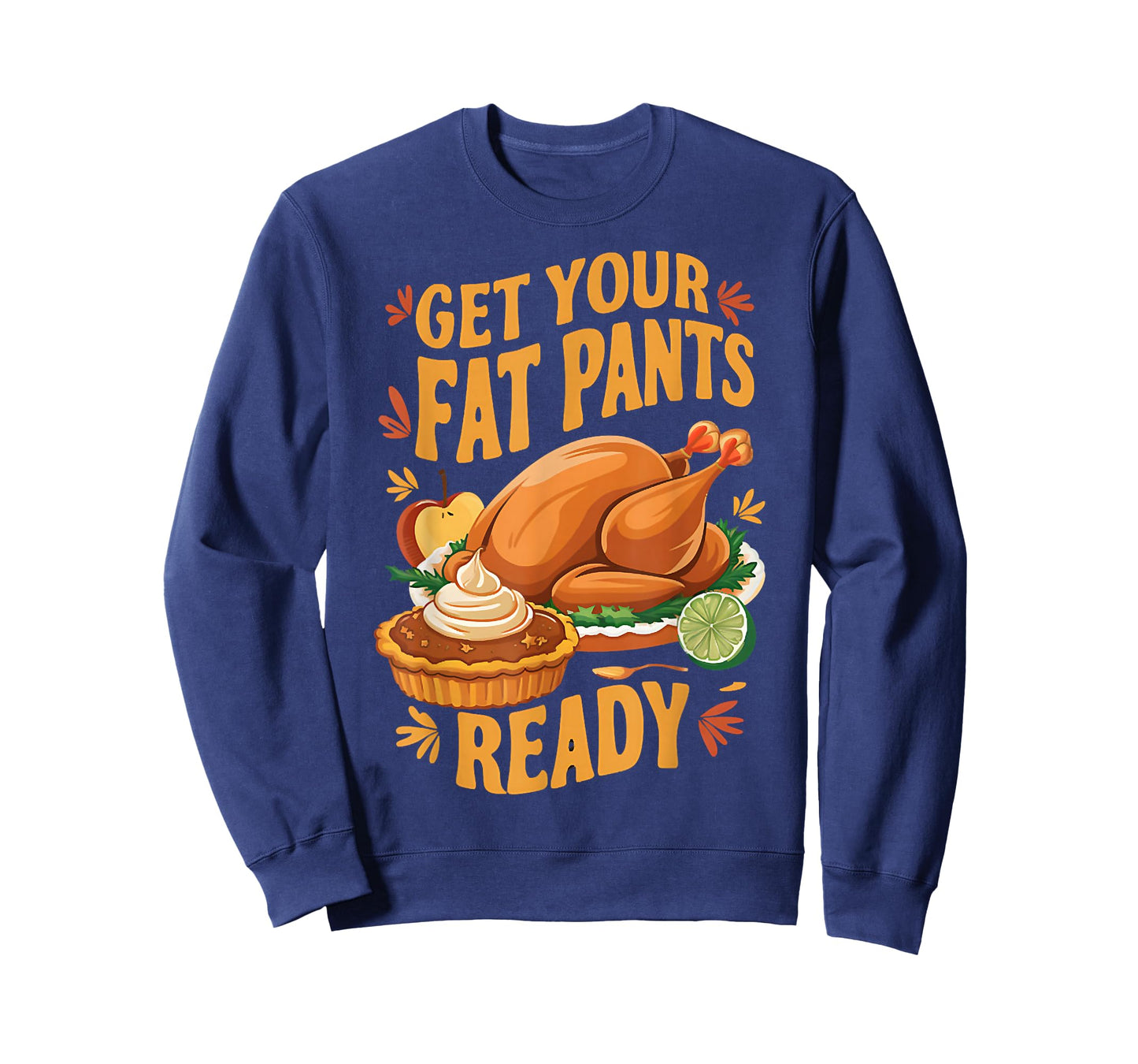 Get Your Fat Pants Ready, Dinner Thanksgiving, Fall Turkey T-Shirt