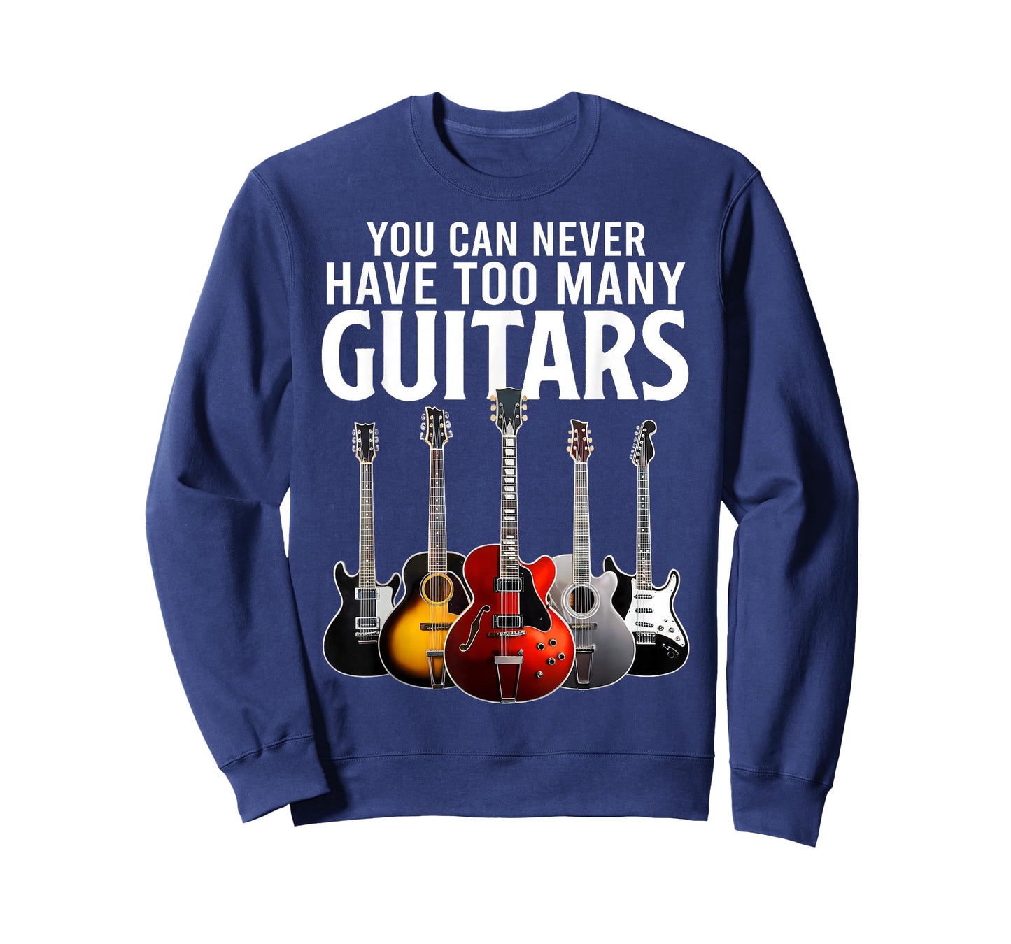 You Can Never Have Too Many Guitars Funny Guitar Music T-Shirt