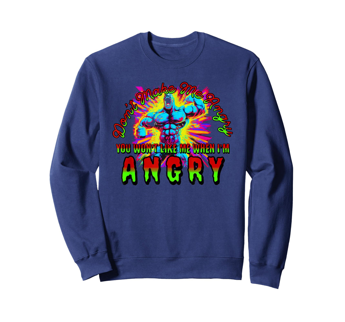 Don't Make Me Angry You Wouldn't Like Me When I'm Angry T-Shirt
