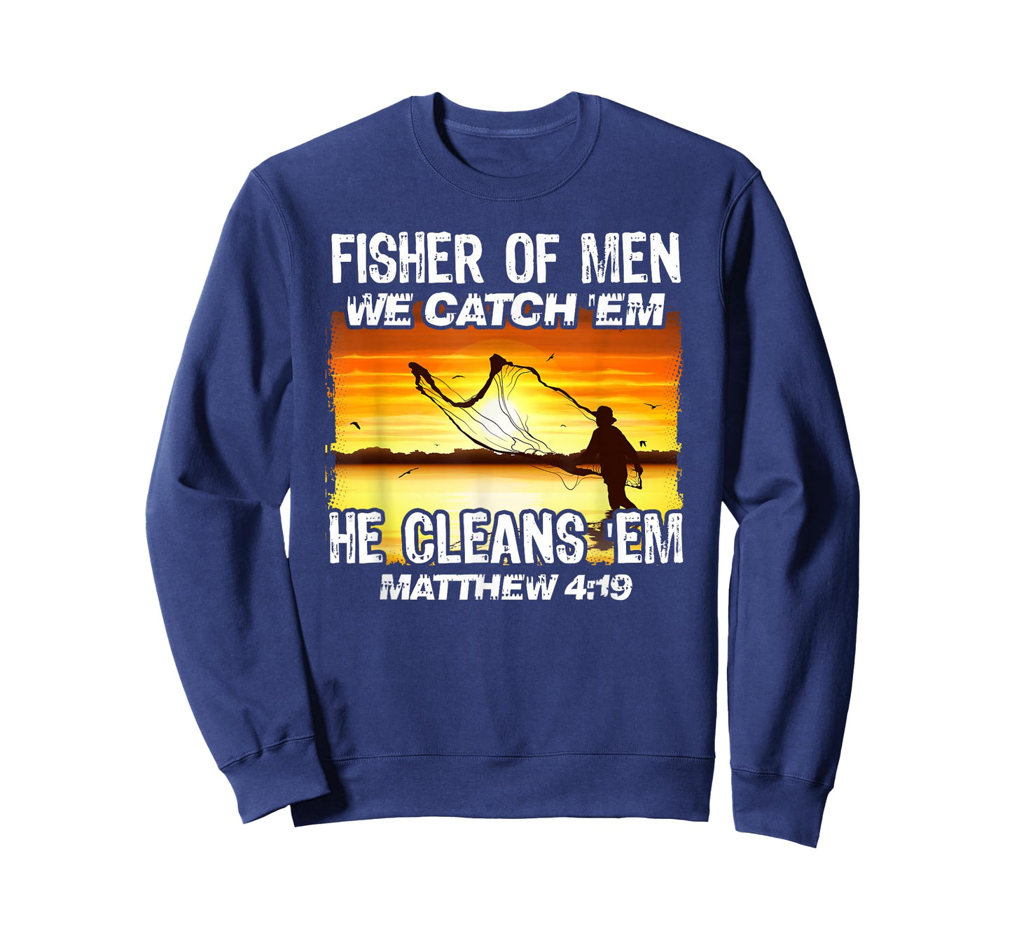 Fisher Of Men We Catch 'Em He Cleans 'Em Matthew 4 19 T-Shirt