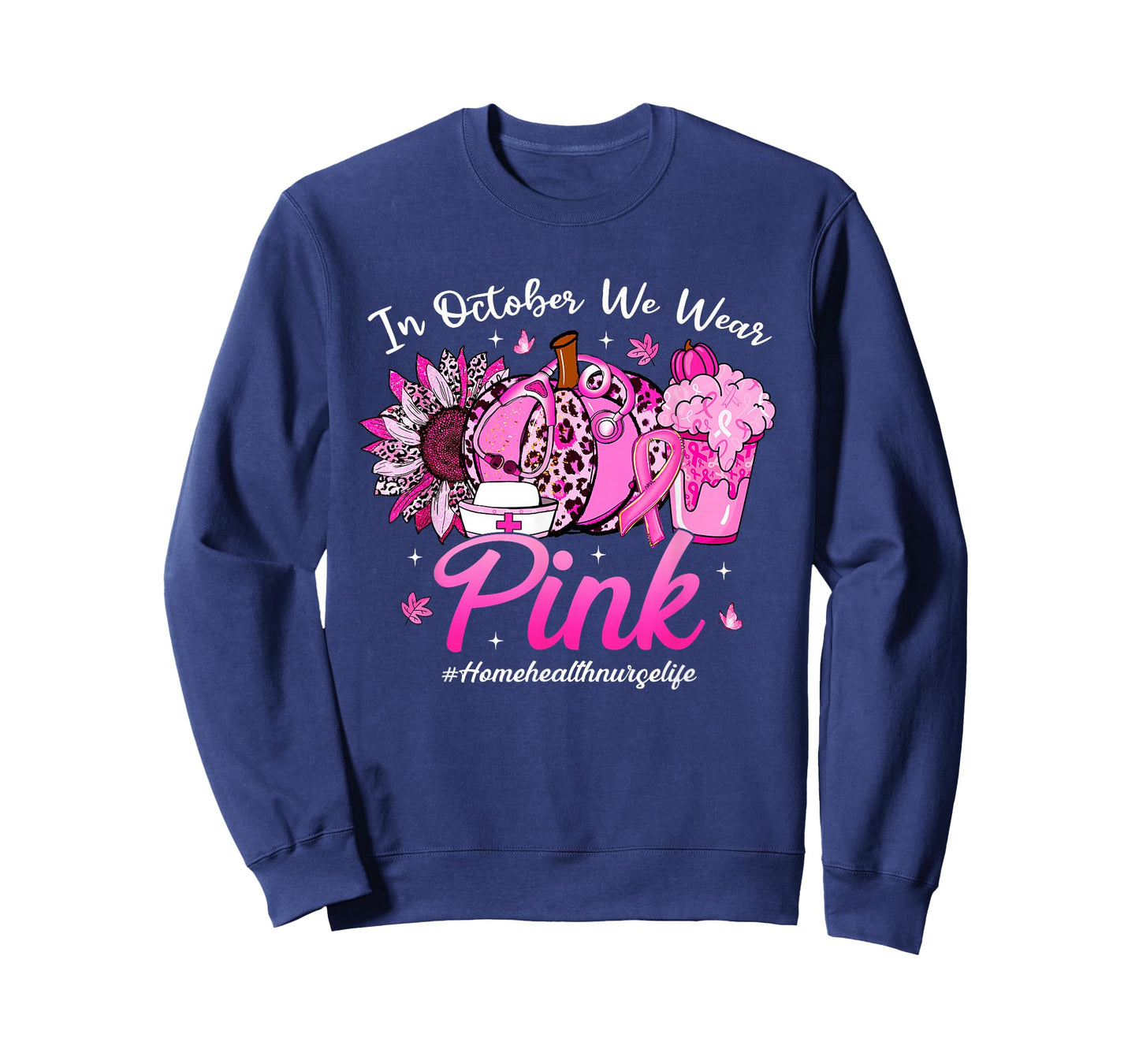 in October We Wear Pink Home Health Nurse Life Breast Cancer T-Shirt
