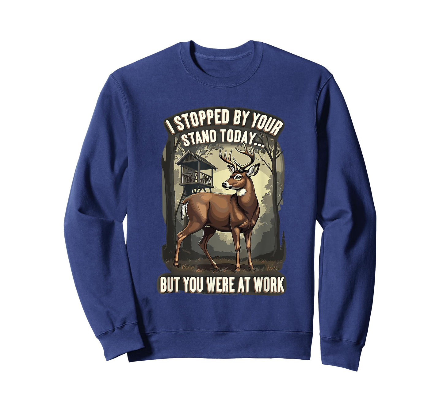 I Stopped By Your Stand Today But You Were At Work Hunting T-Shirt