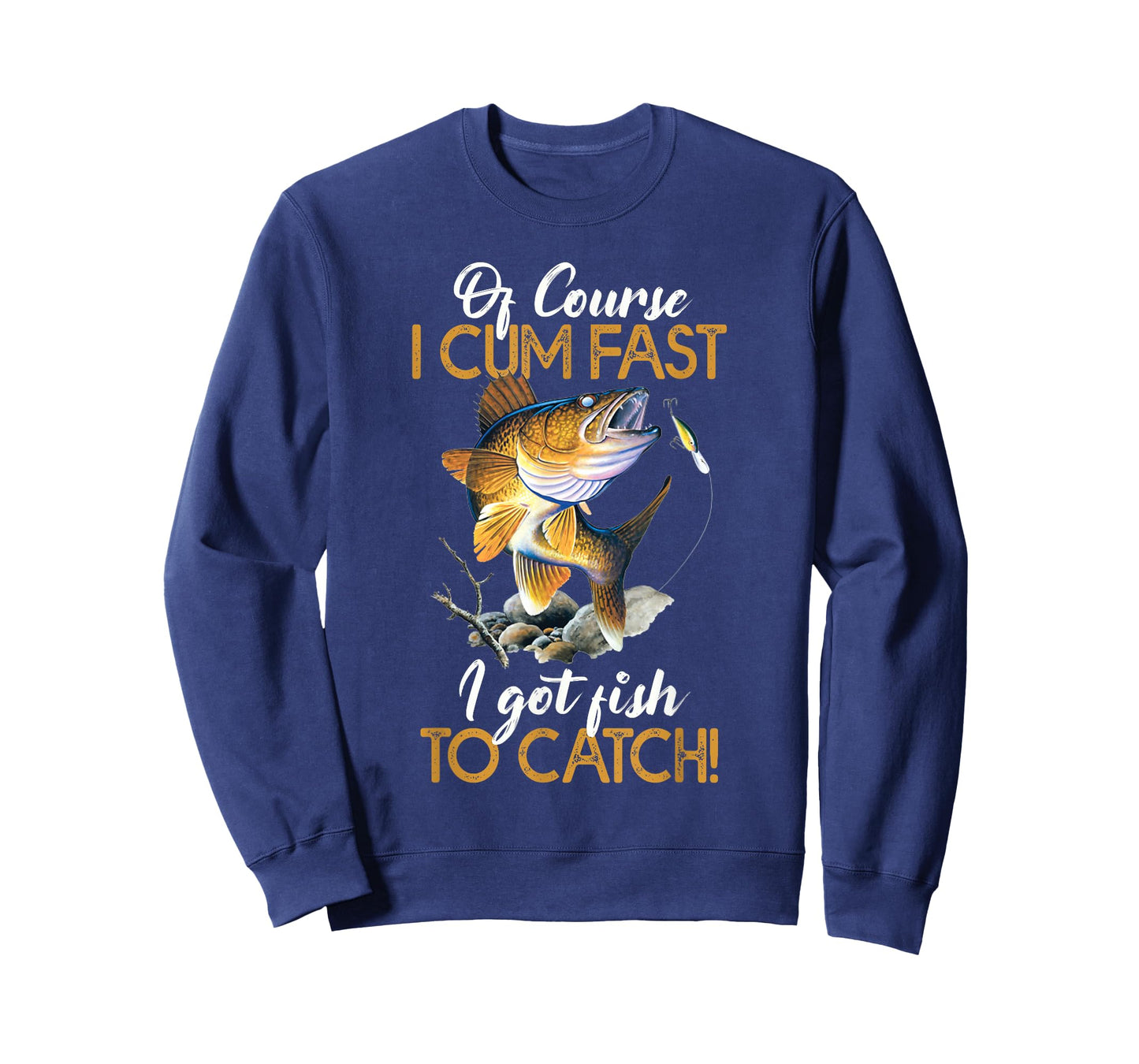 Funny Of Course I Cum Fast I Got Fish to Catch Shirt T-Shirt