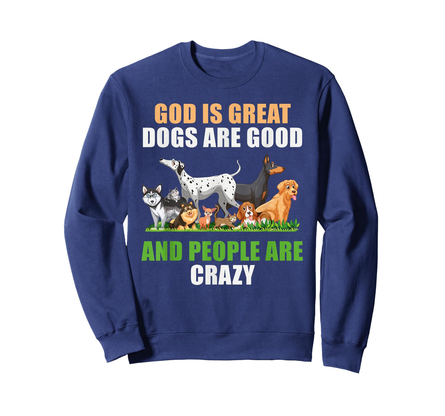 God Is Great Dogs Are Good People Are Crazy T-Shirt