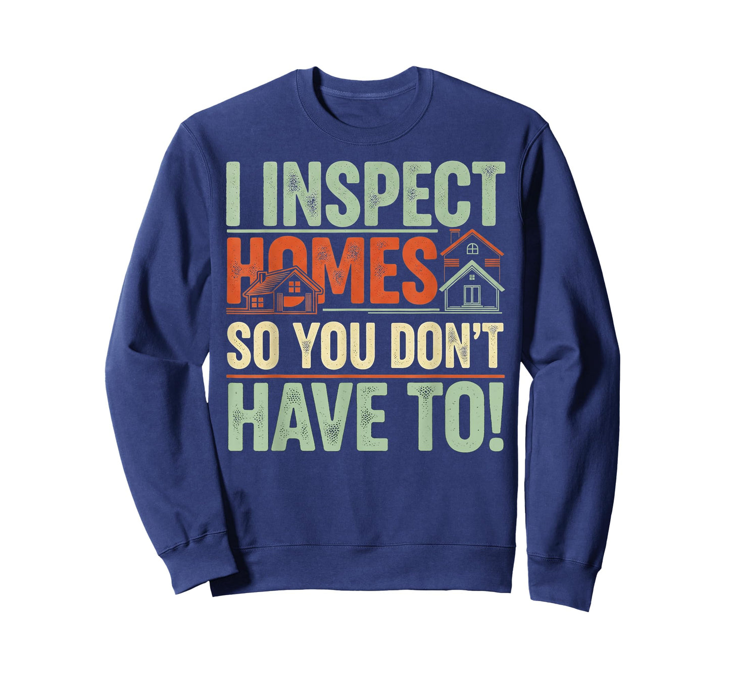 I inspect Homes - Funny Home Inspector T-Shirt