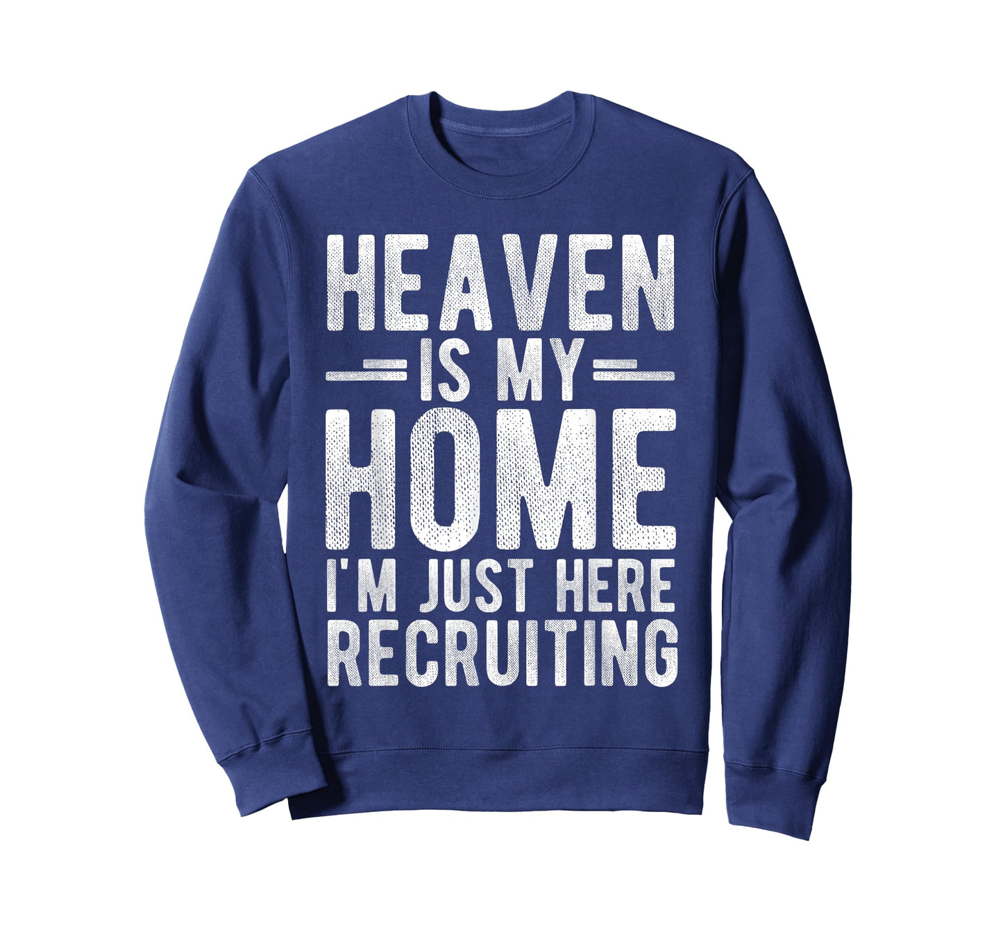 Heaven is My Home I'm JUST HERE Recruiting T-Shirt