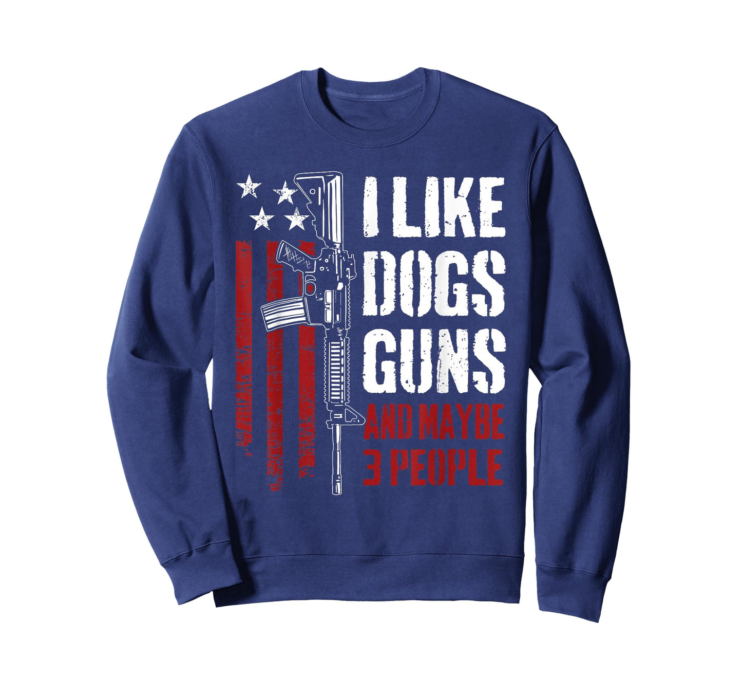 I Like Guns Dogs And Maybe 3 People - Funny Gun AR15 Flag T-Shirt