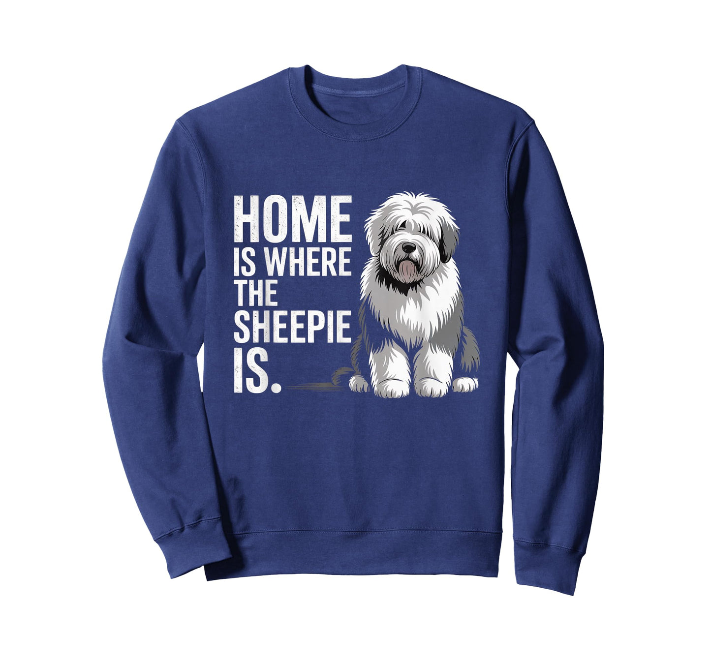 Home is Where The Sheepie is Funny Old English Sheepdog T-Shirt