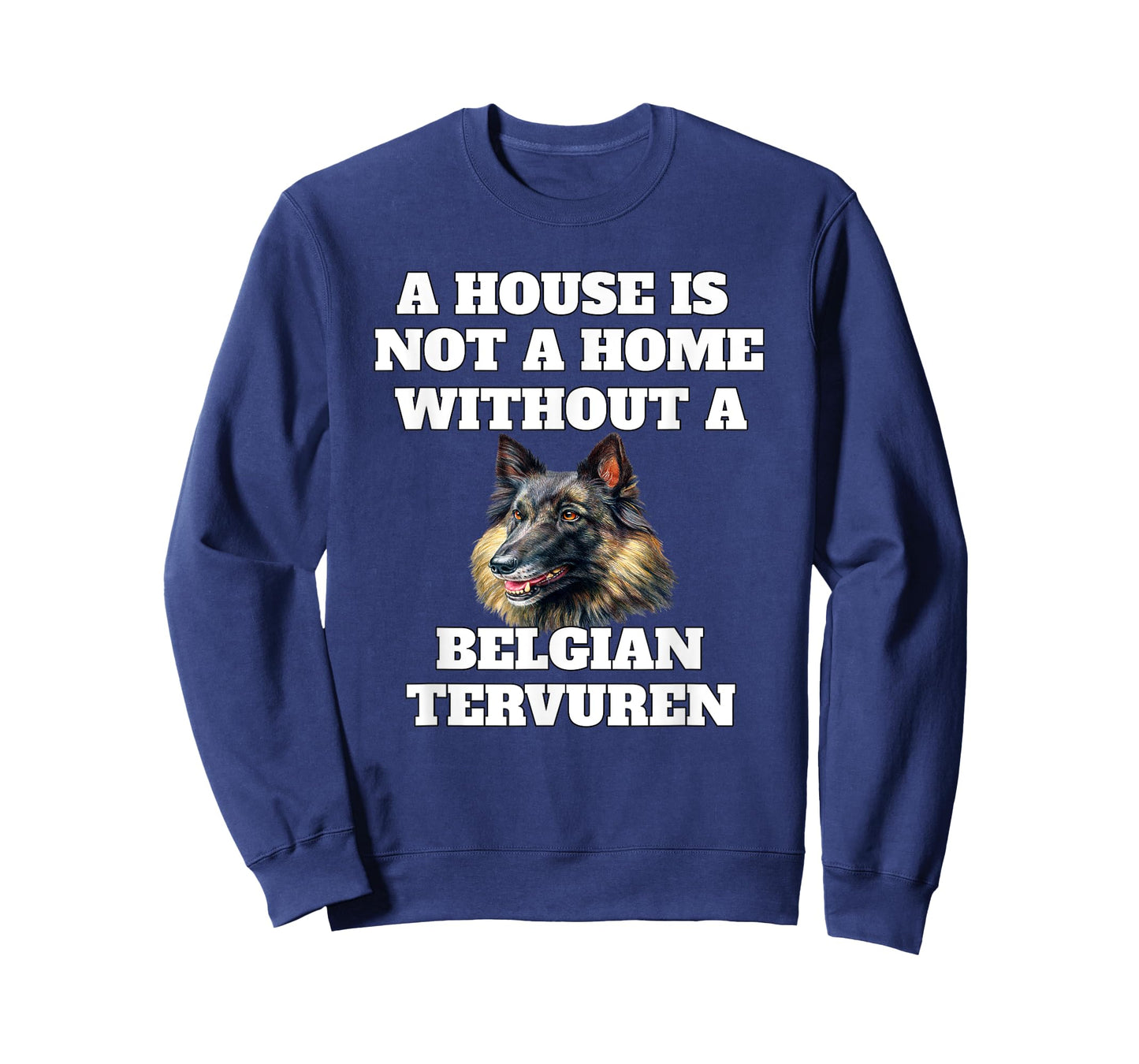 A House is Not A Home Without A Belgian Tervuren Dog Owner T-Shirt
