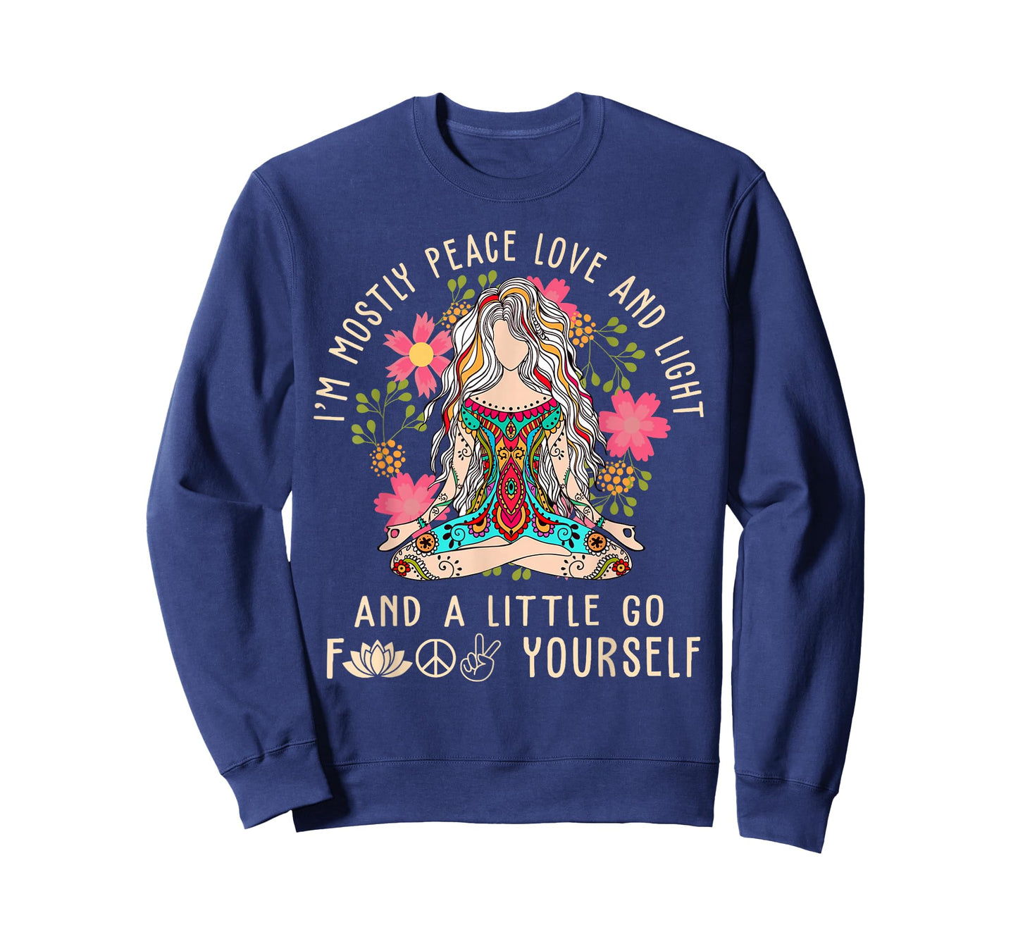 I'm Mostly Peace Love and Light & Little Go F Yourself Yoga T-Shirt