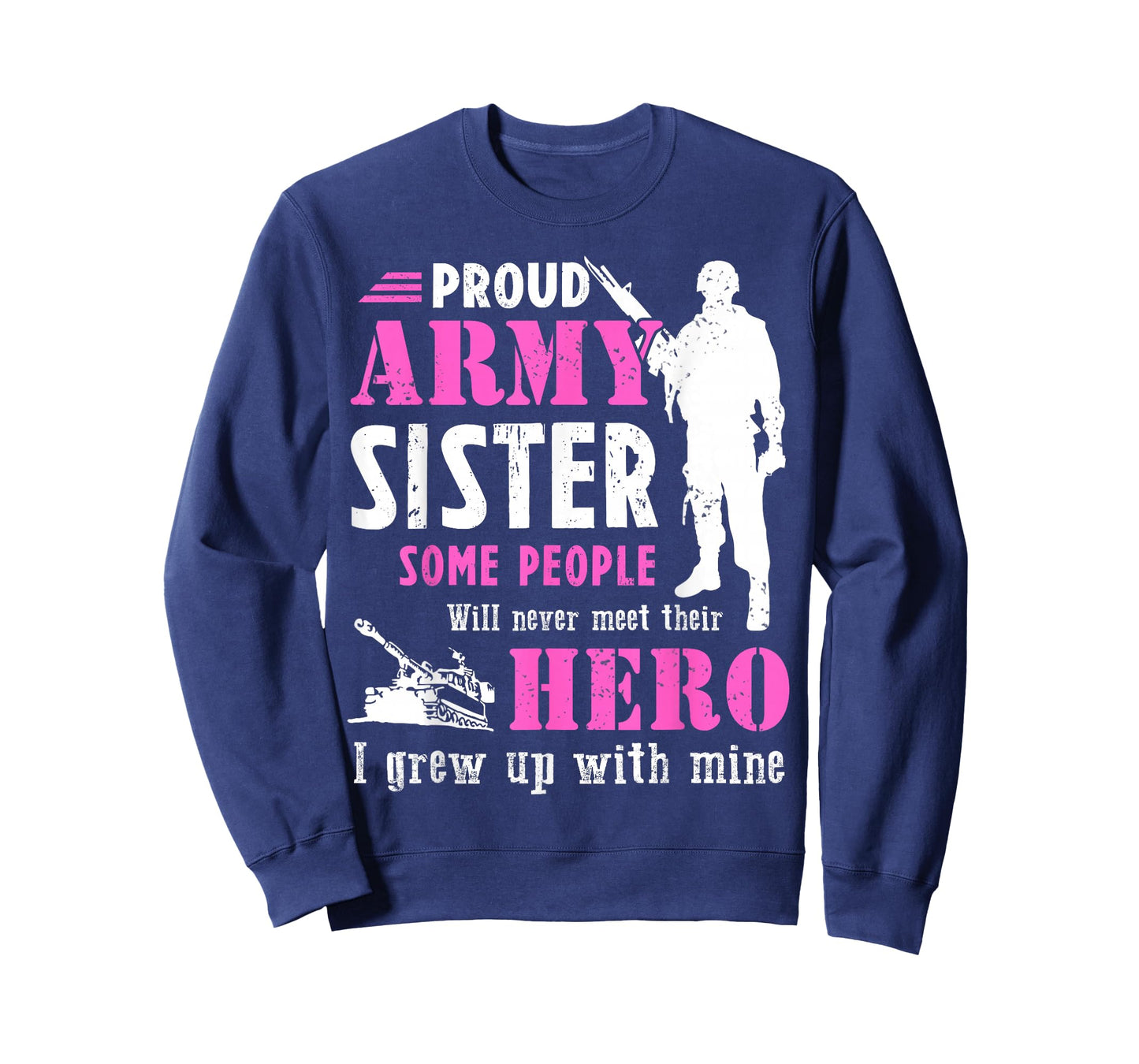 Proud Army Sister Some People Never Meet Their Hero T-Shirt T-Shirt