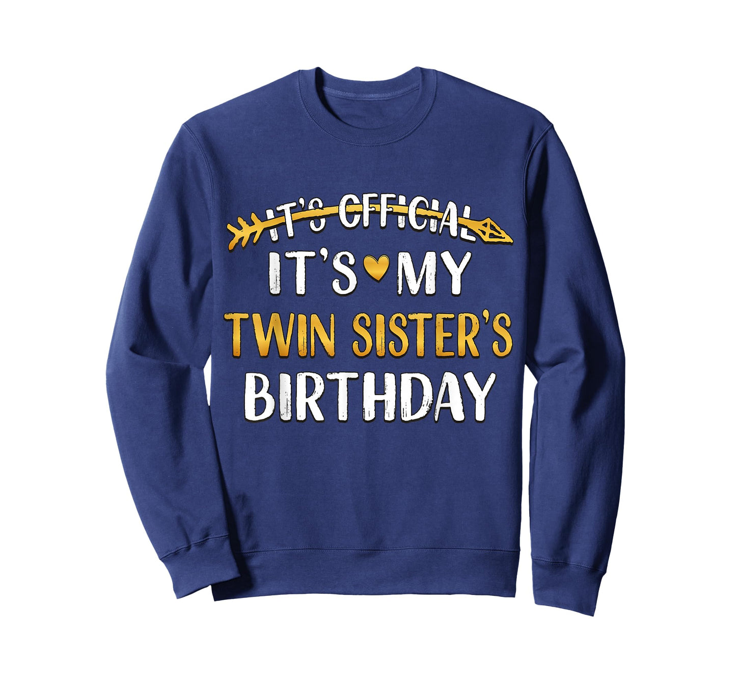 It's Official It's My Twin Sister's Birthday Idea For Her T-Shirt