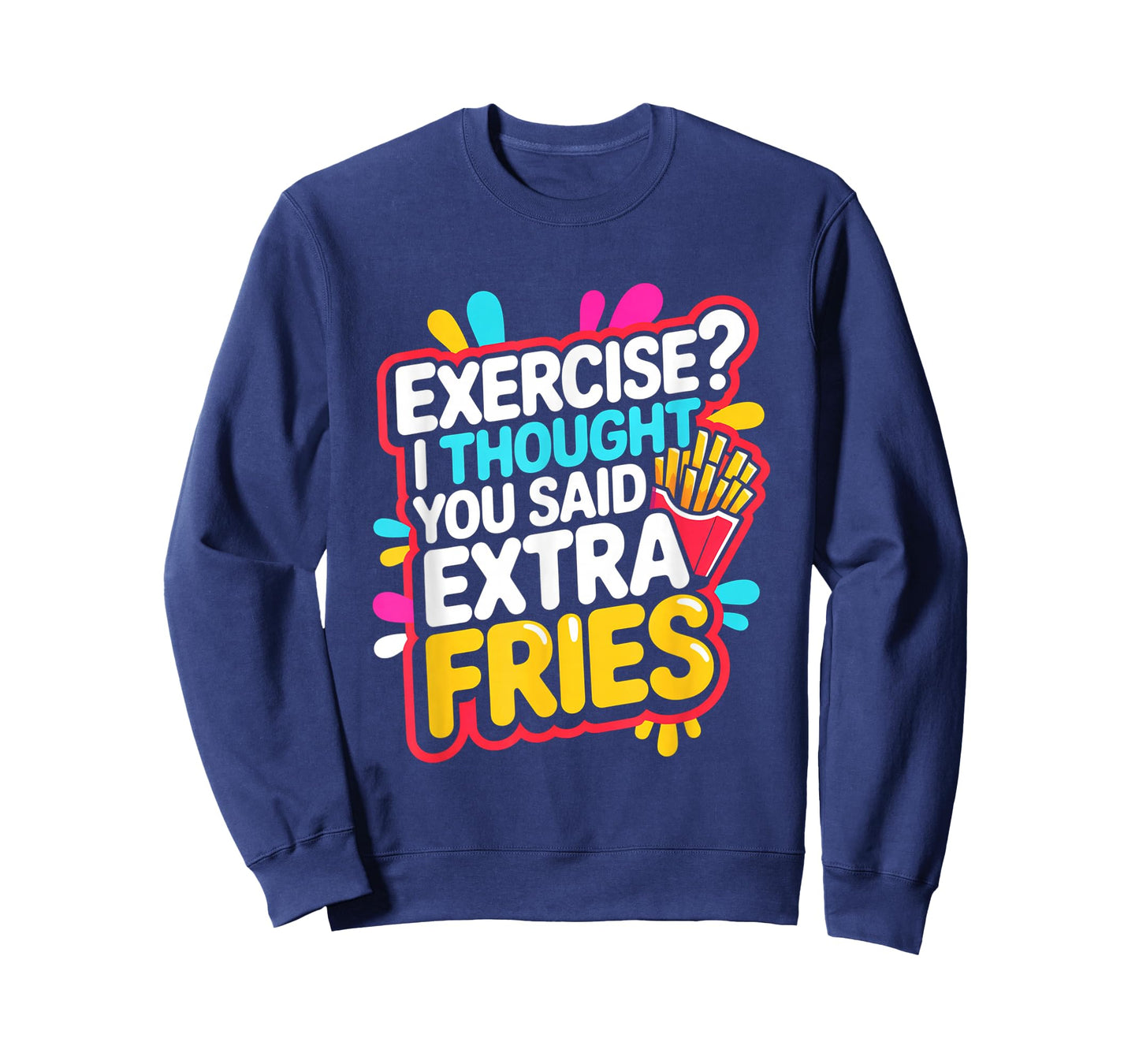 Exercise I Thought You Said Extra Fries Funny Gym Workout T-Shirt