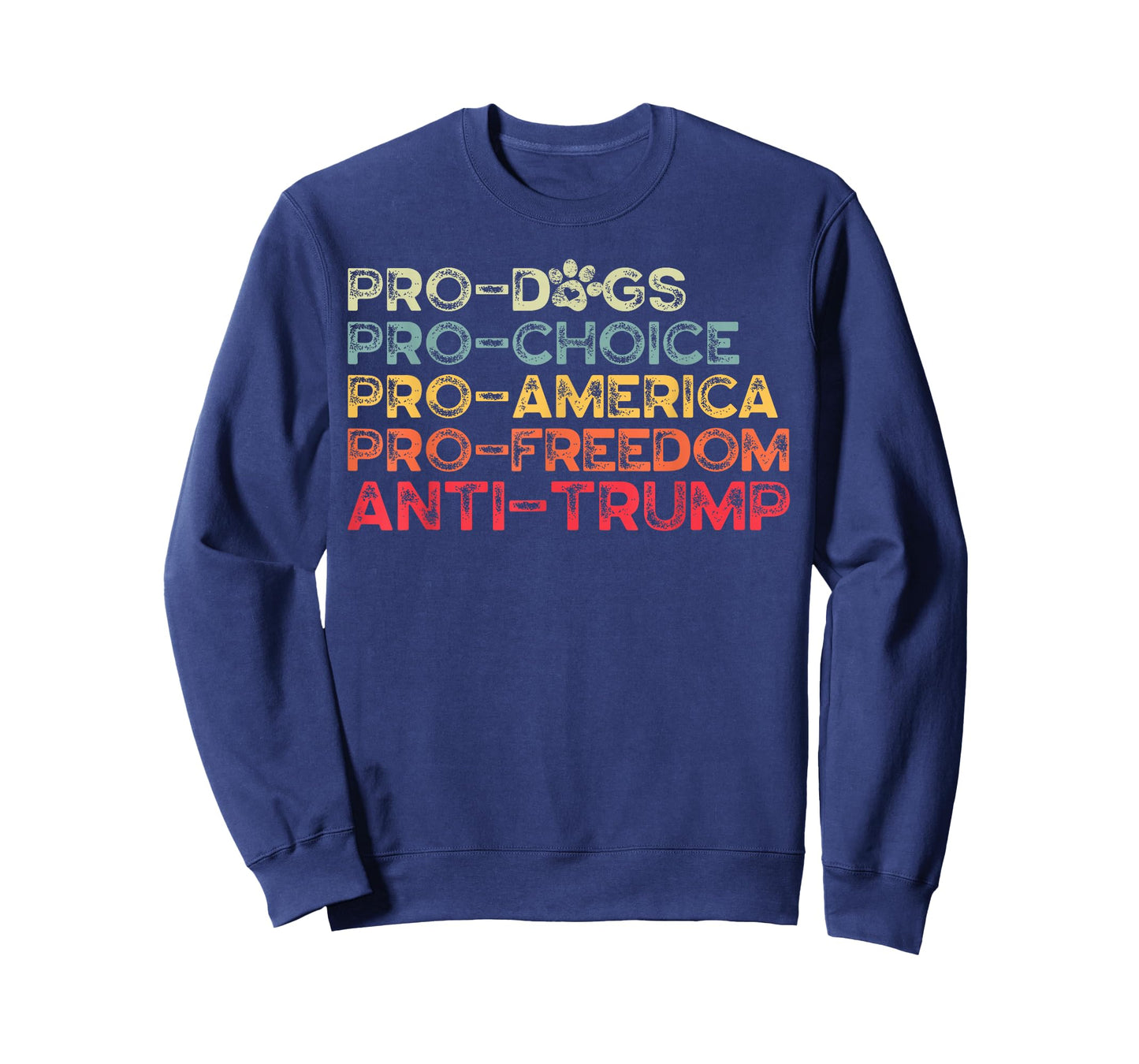 Funny Anti Trump Tee, Pro-Dogs, Pro-Choice, Pro-America T-Shirt