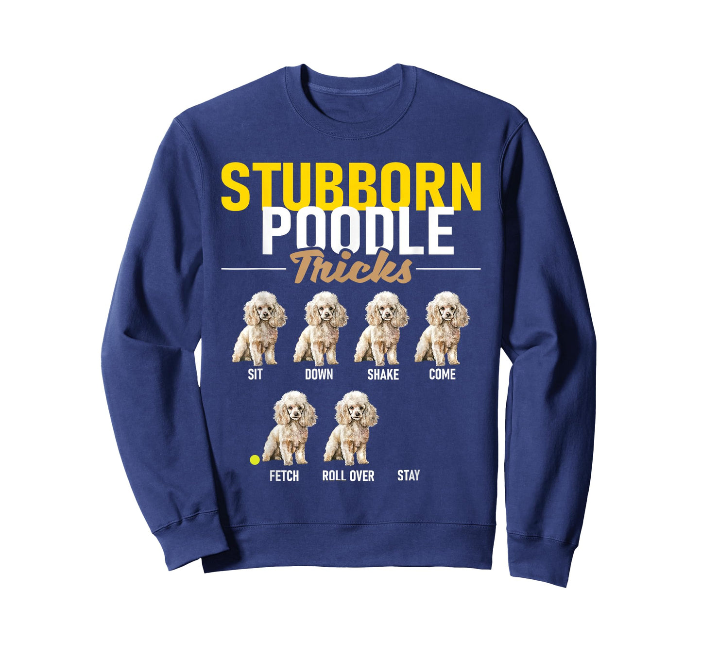 Stubborn Poodle Tricks - Puppy Canine Lover Dog Owner T-Shirt
