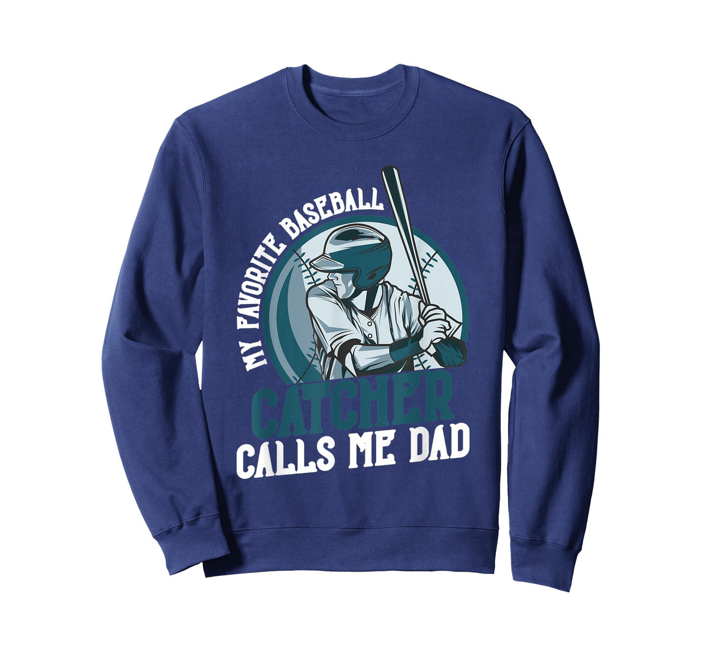 My Favorite Baseball Catcher Calls Me Dad Funny Father's Day T-Shirt