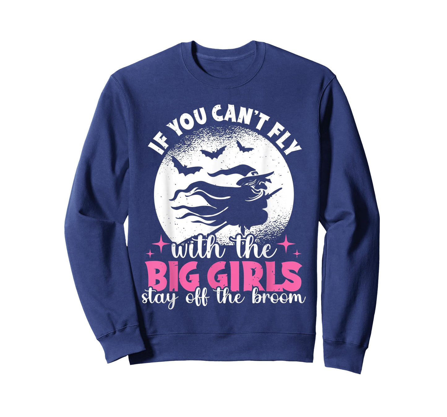 If You Can't Fly With The Big Girls Stay Off The Broom Witch T-Shirt