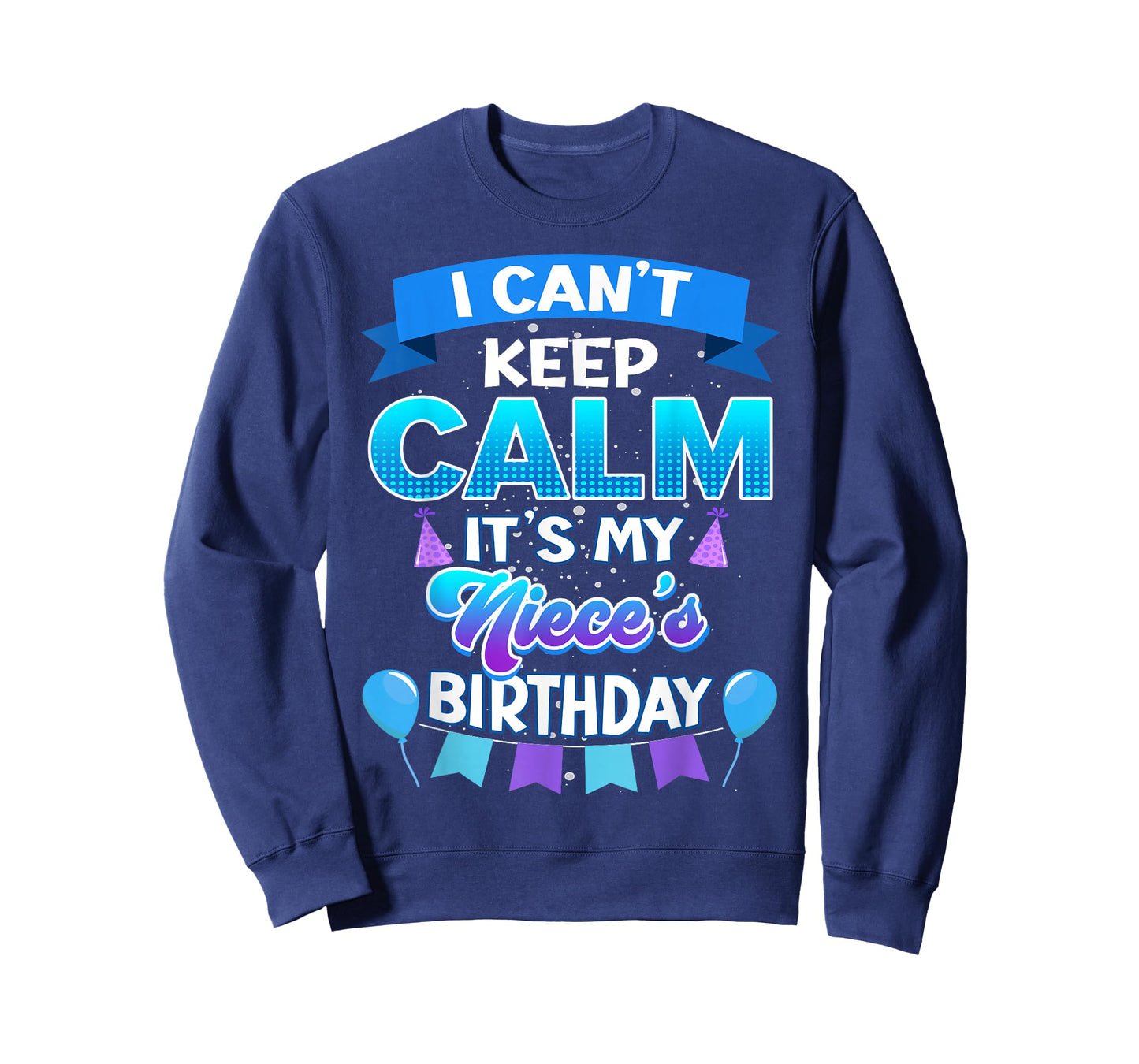 I Cant Keep Calm Its My Niece Birthday Shirt Bday T-Shirt