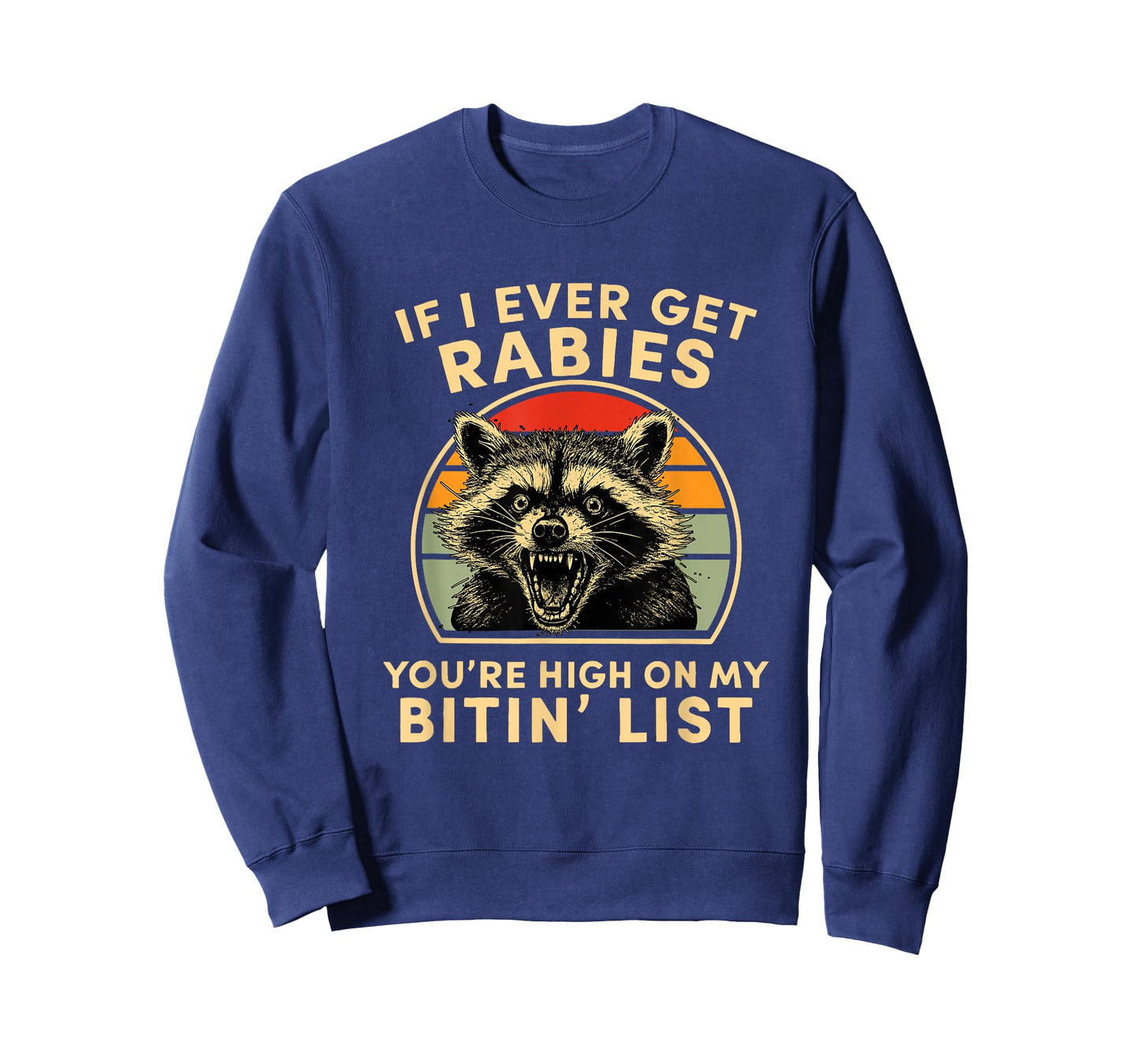 If I Ever Get Rabies You're High On My Bitin List Rabies T-Shirt