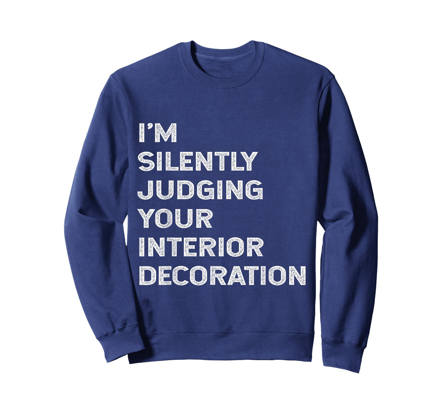 I'm Silently Judging Your Interior Decoration Decorator Joke T-Shirt
