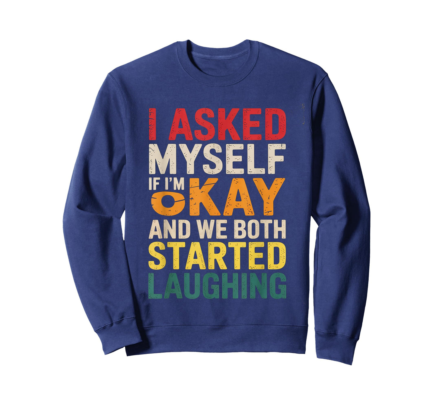 Funny I Asked Myself If Im Okay and We Both Started Laughing T-Shirt