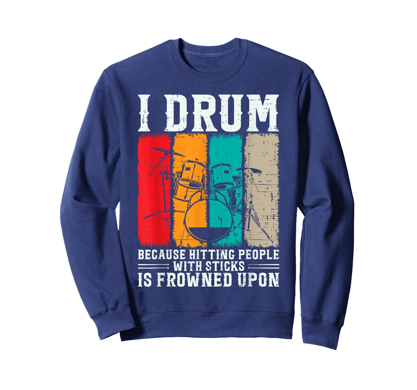 I Drum Because Hitting People With Sticks Is Frowned Upon T-Shirt