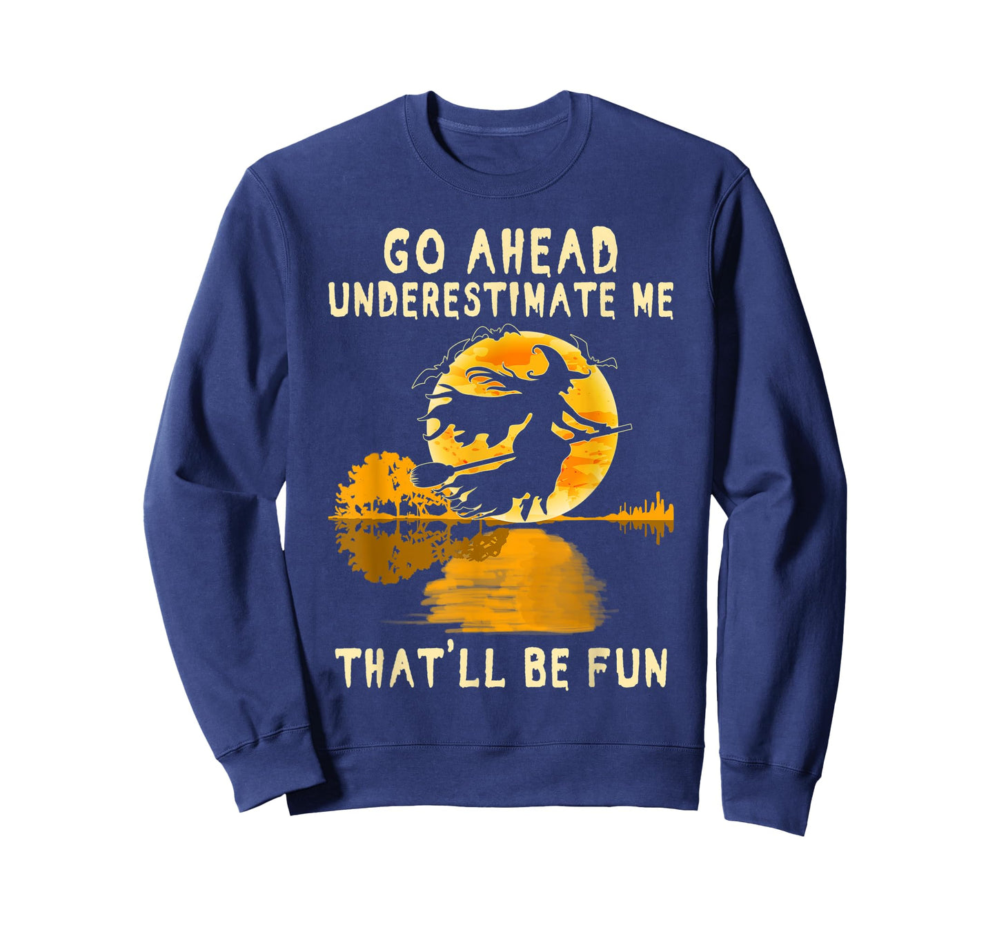 Halloween Costume Go Ahead Underestimate Me Fun Witch Spooky T-Shirt