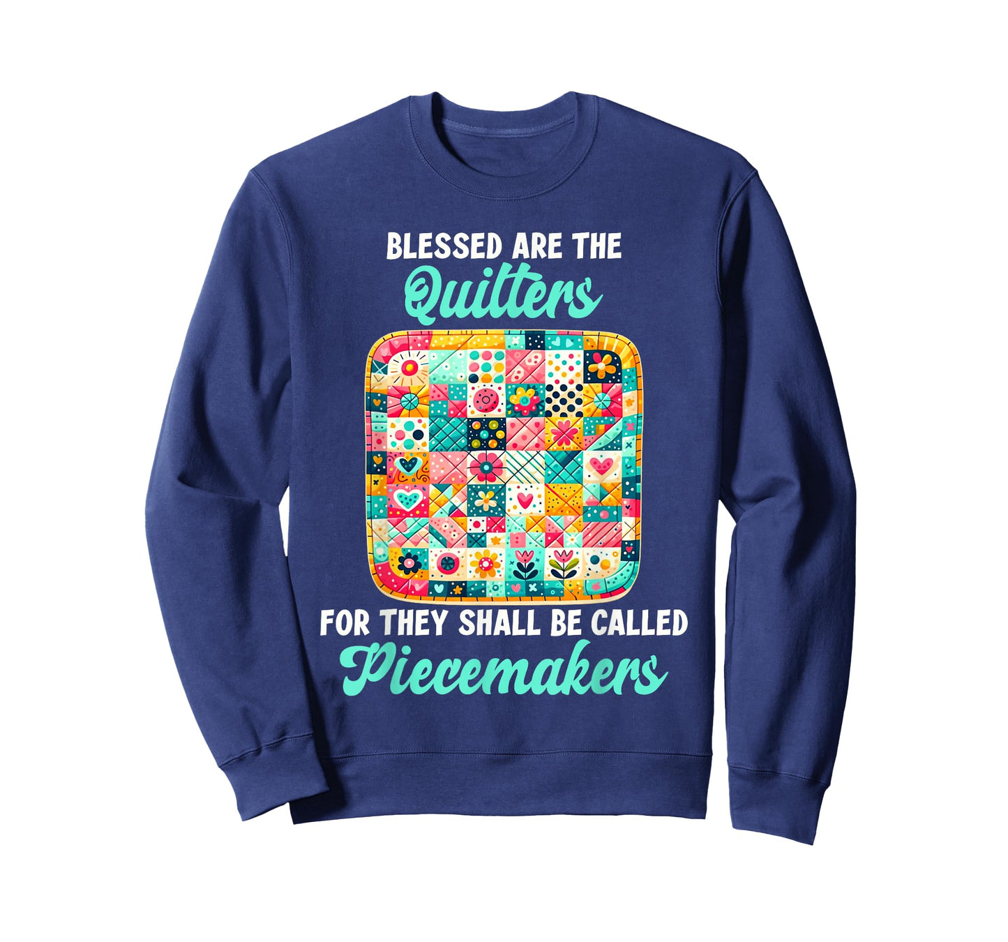 Funny Quilting Blessed Are The Quilters Piecemakers Humor T-Shirt