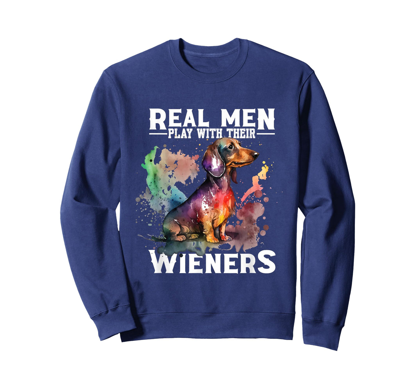 Real Men Play With Their Wieners | Doxie Dachshund Owner T-Shirt