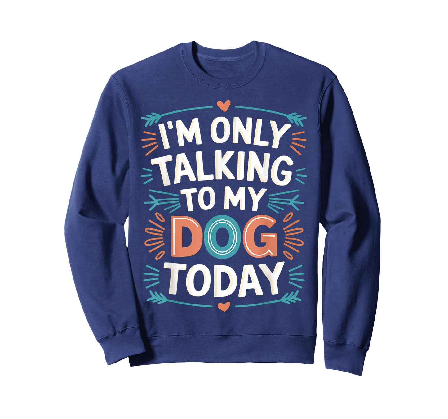 Funny I'm Only Talking To My Dog Today Dog Lovers Owners T-Shirt