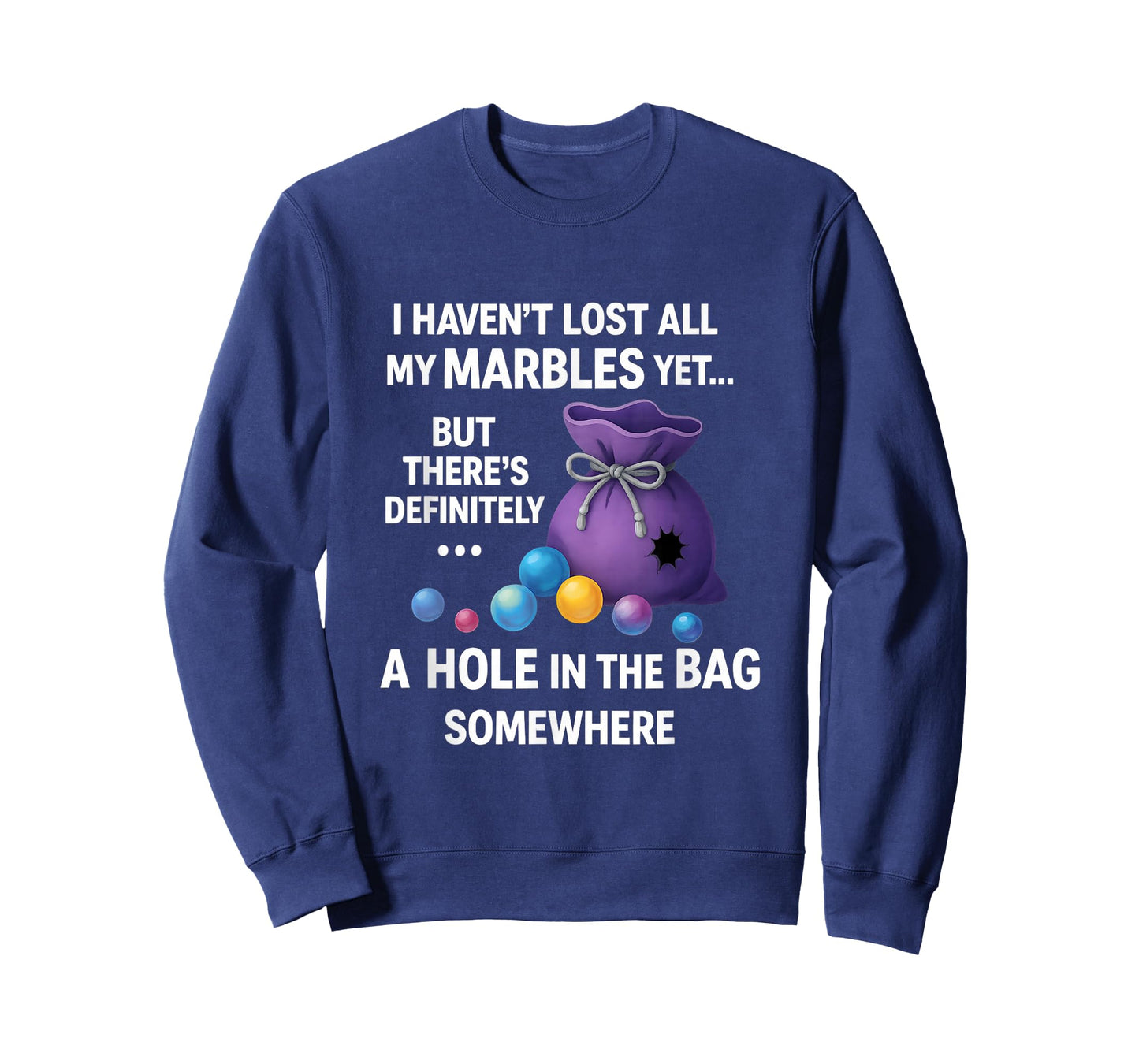 I Haven't Lost All My Marbles Yet ... Funny Quote for Adults T-Shirt