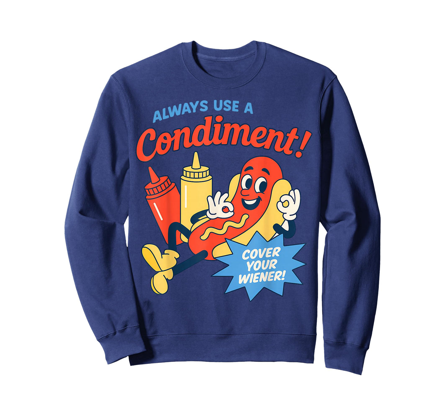 Funny Always Use A Condiment Cover Your Wiener Hot T-Shirt