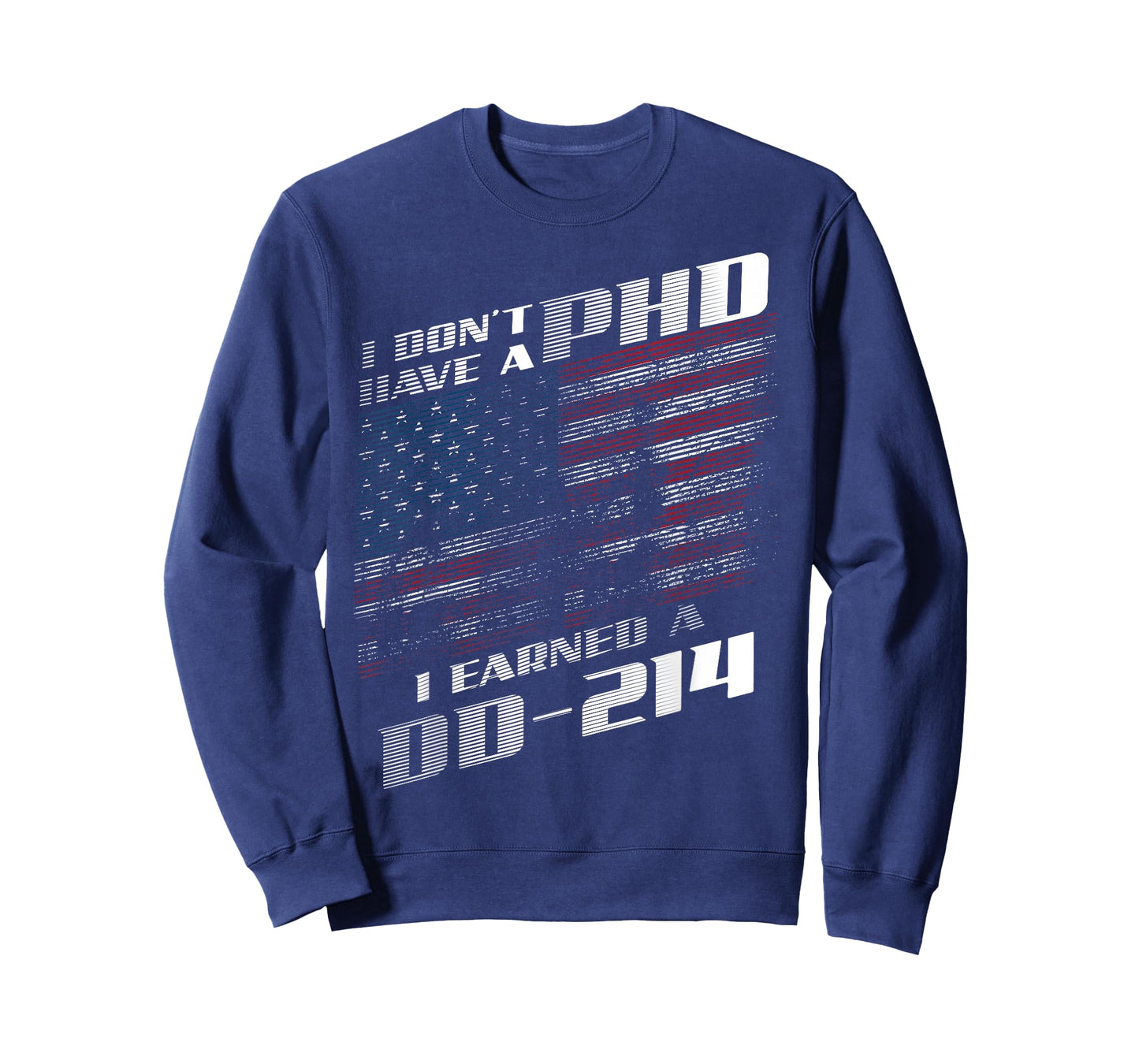 I Don't Have A PHD I Earned A DD-214 Shirt | Cool USA Gift
