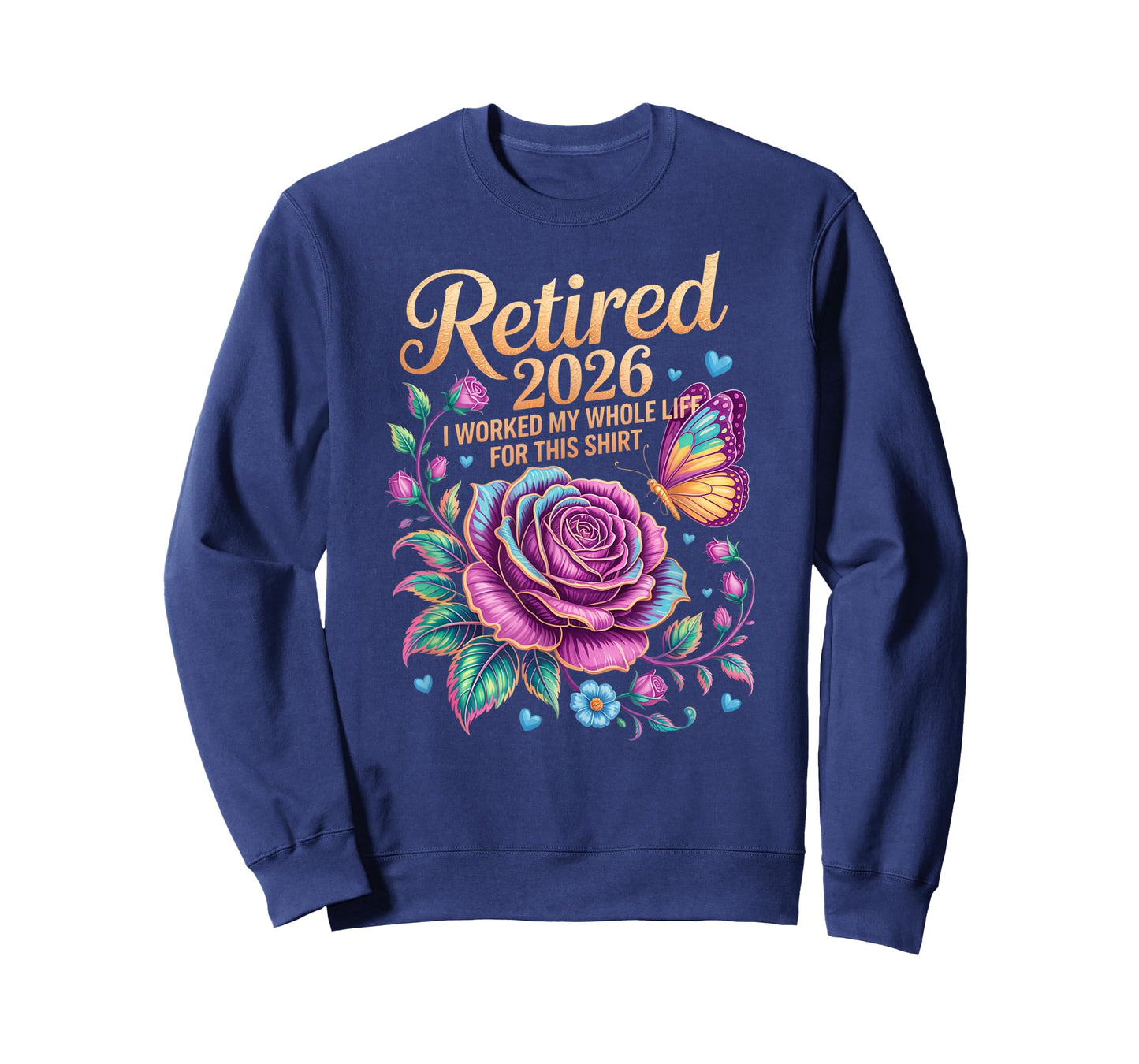 Retired 2026 Worked My Whole Life for This Shirt Floral T-Shirt