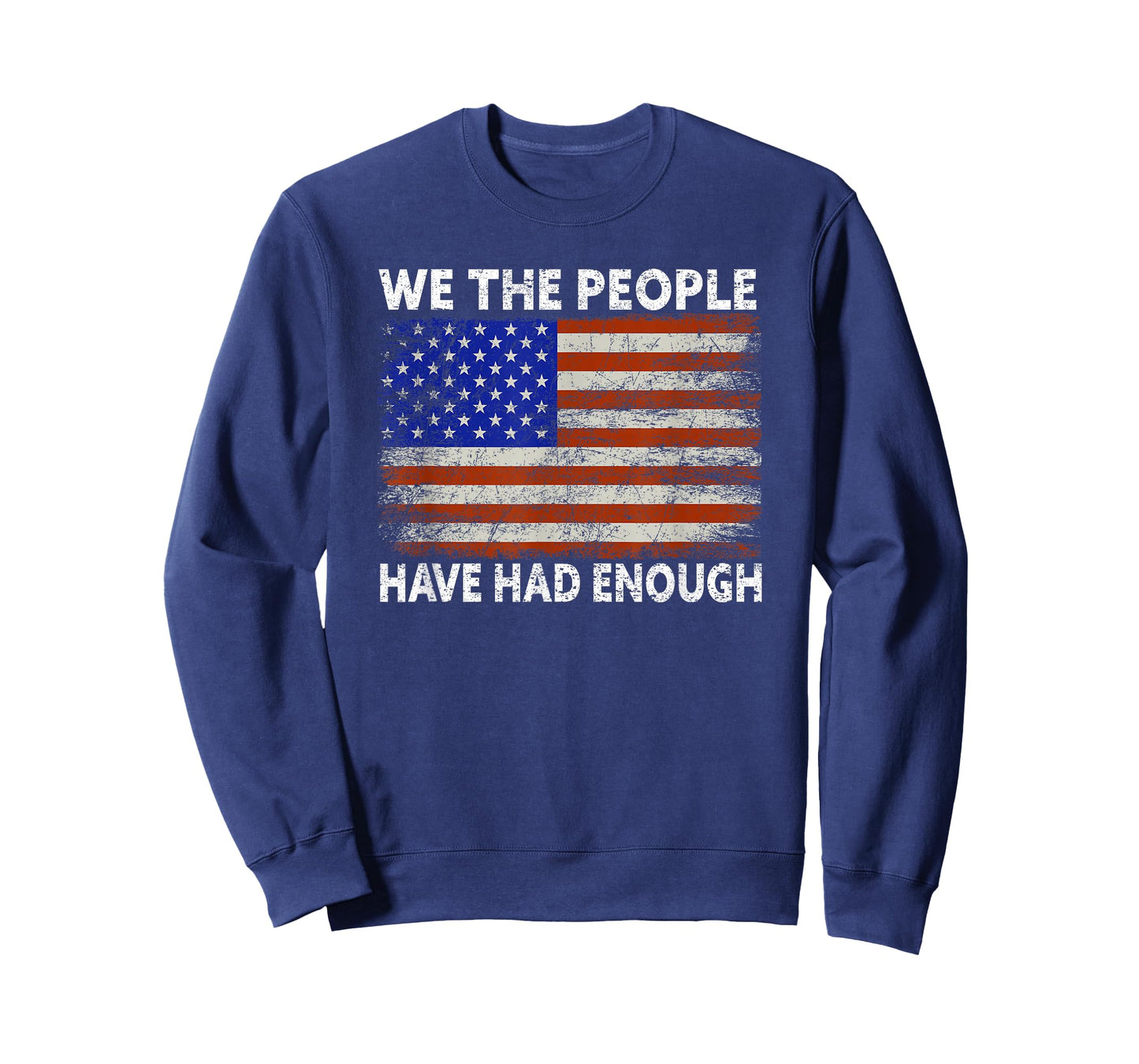 We The People Have Had Enough | USA Proud American Veteran T-Shirt