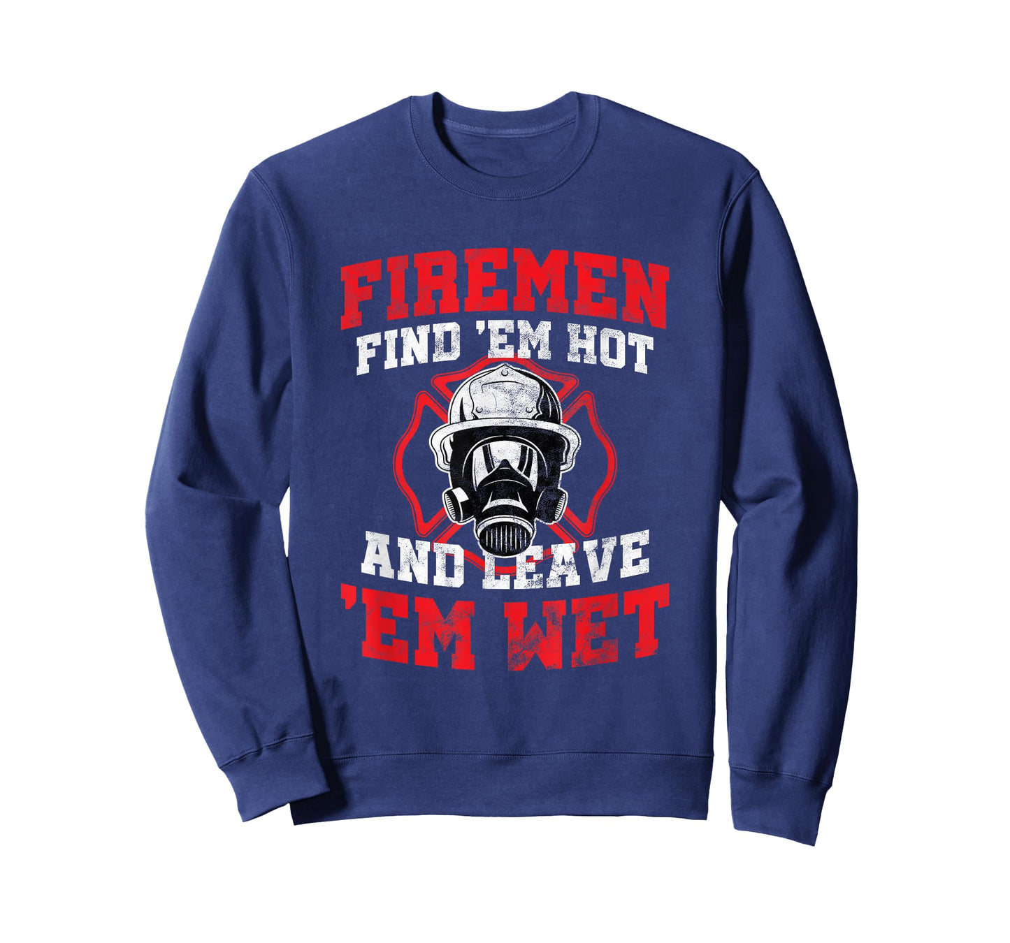 Firefighter Firemen Find Em Hot Leave Wet Funny Gift T-Shirt