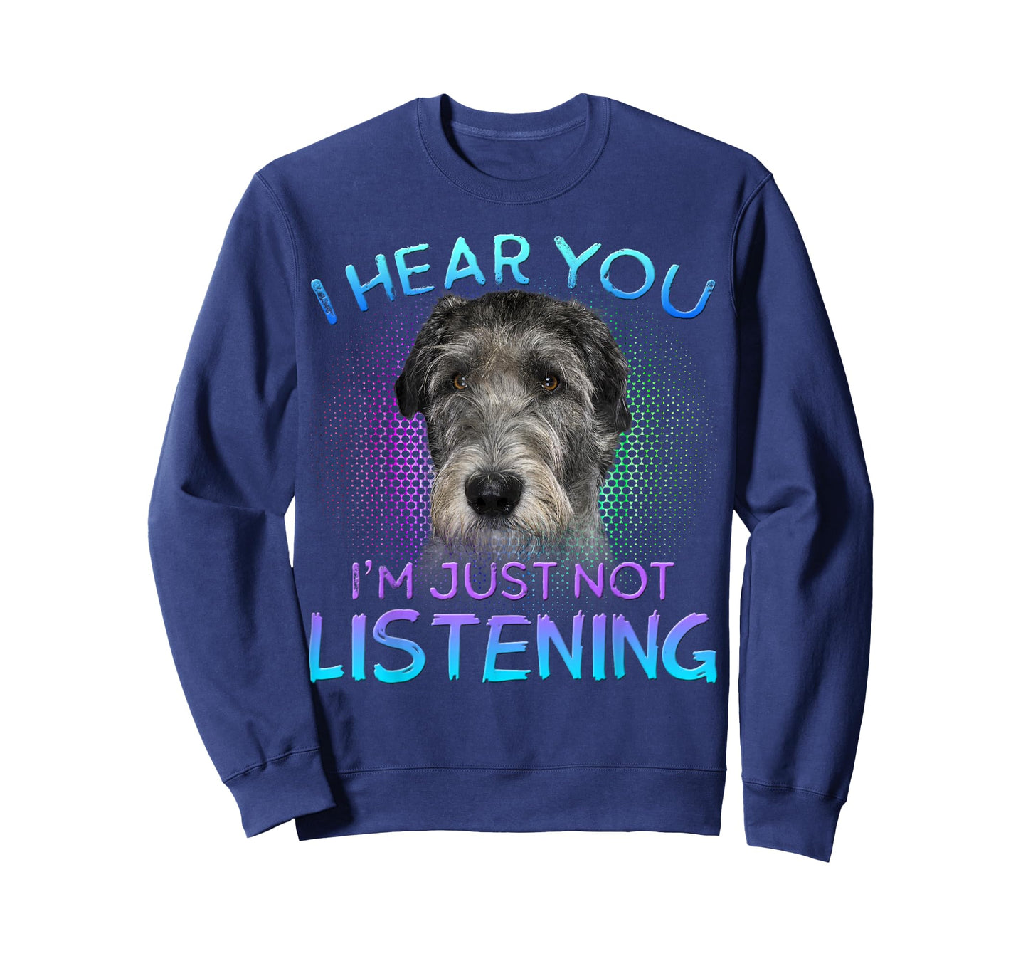 Irish Wolfhound I hear you not listening T-Shirt