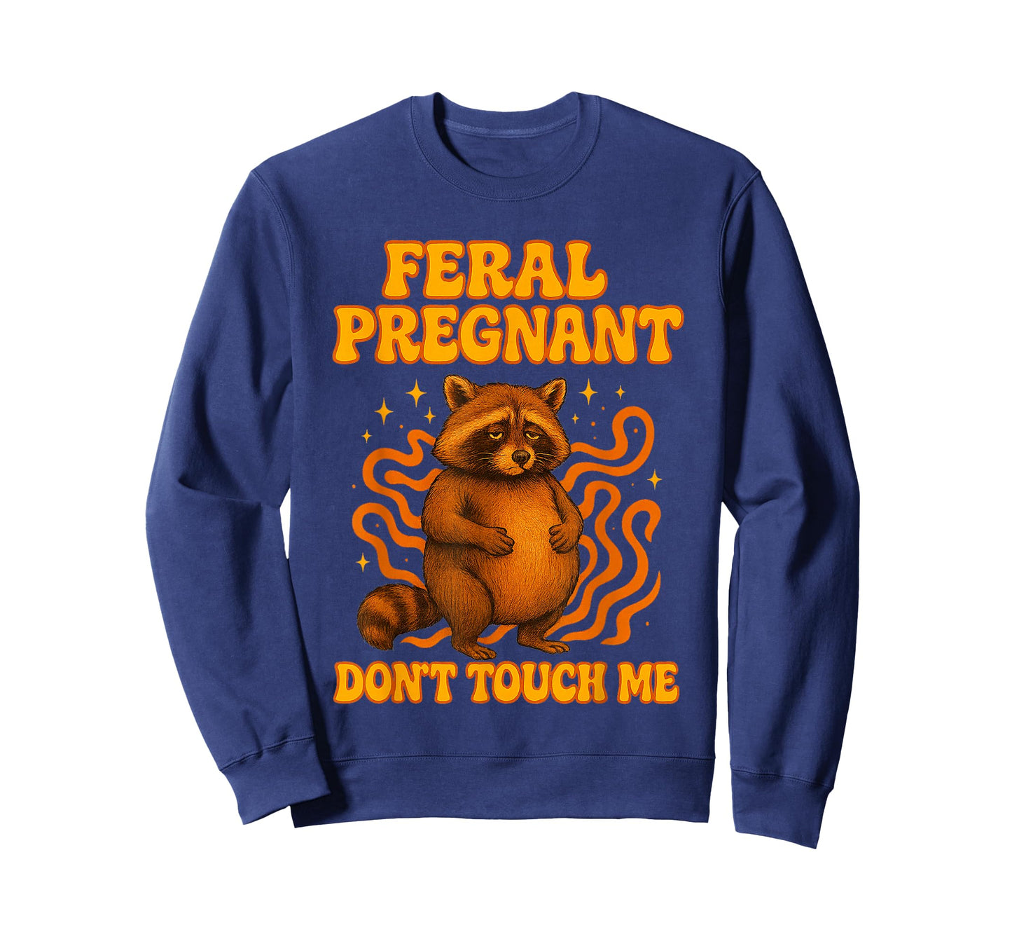 Funny Quote Feral Pregnant Raccoon Don't Touch Me for Moms T-Shirt