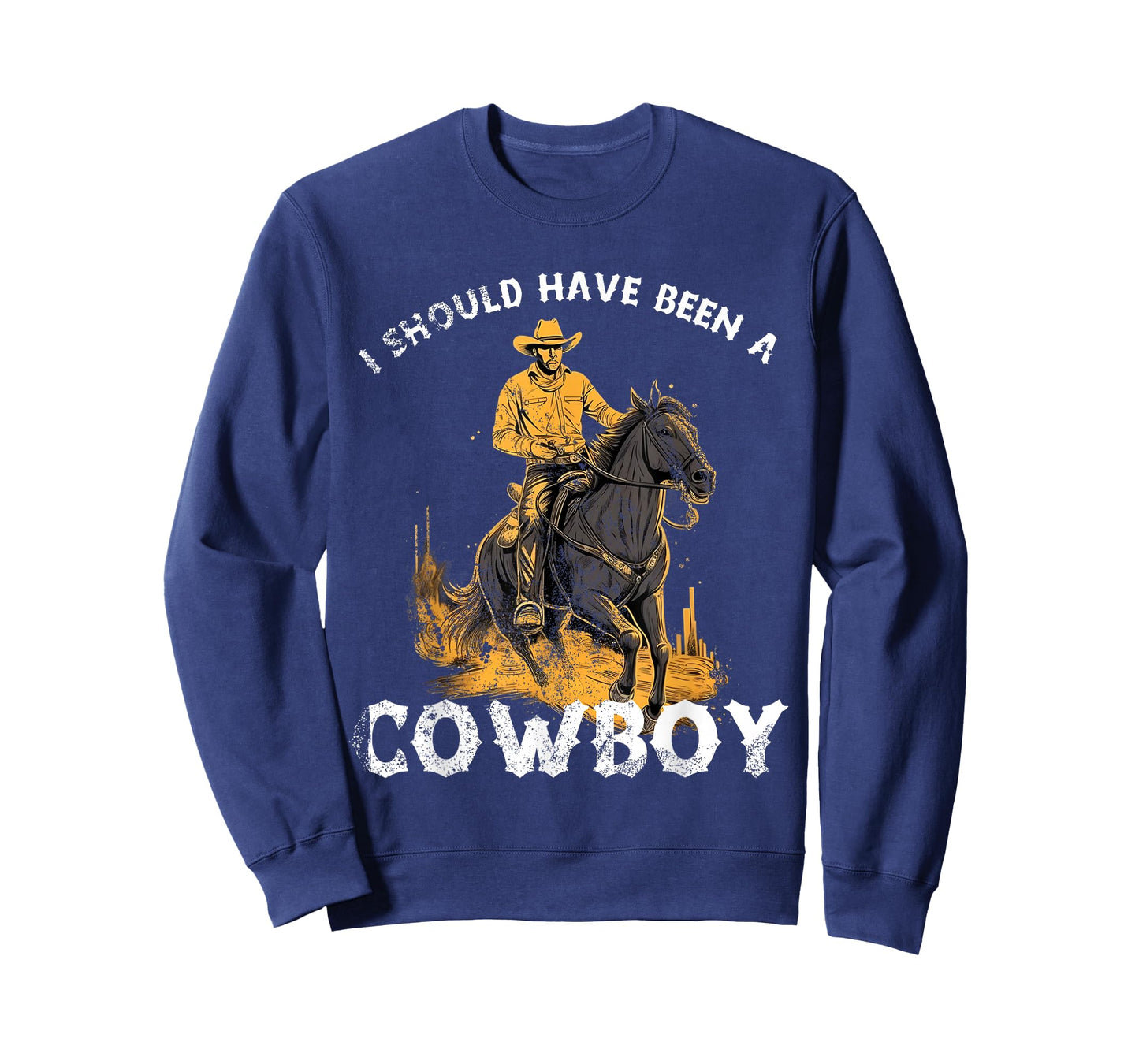 I should have been a Cowboy horse country western rodeo T-Shirt