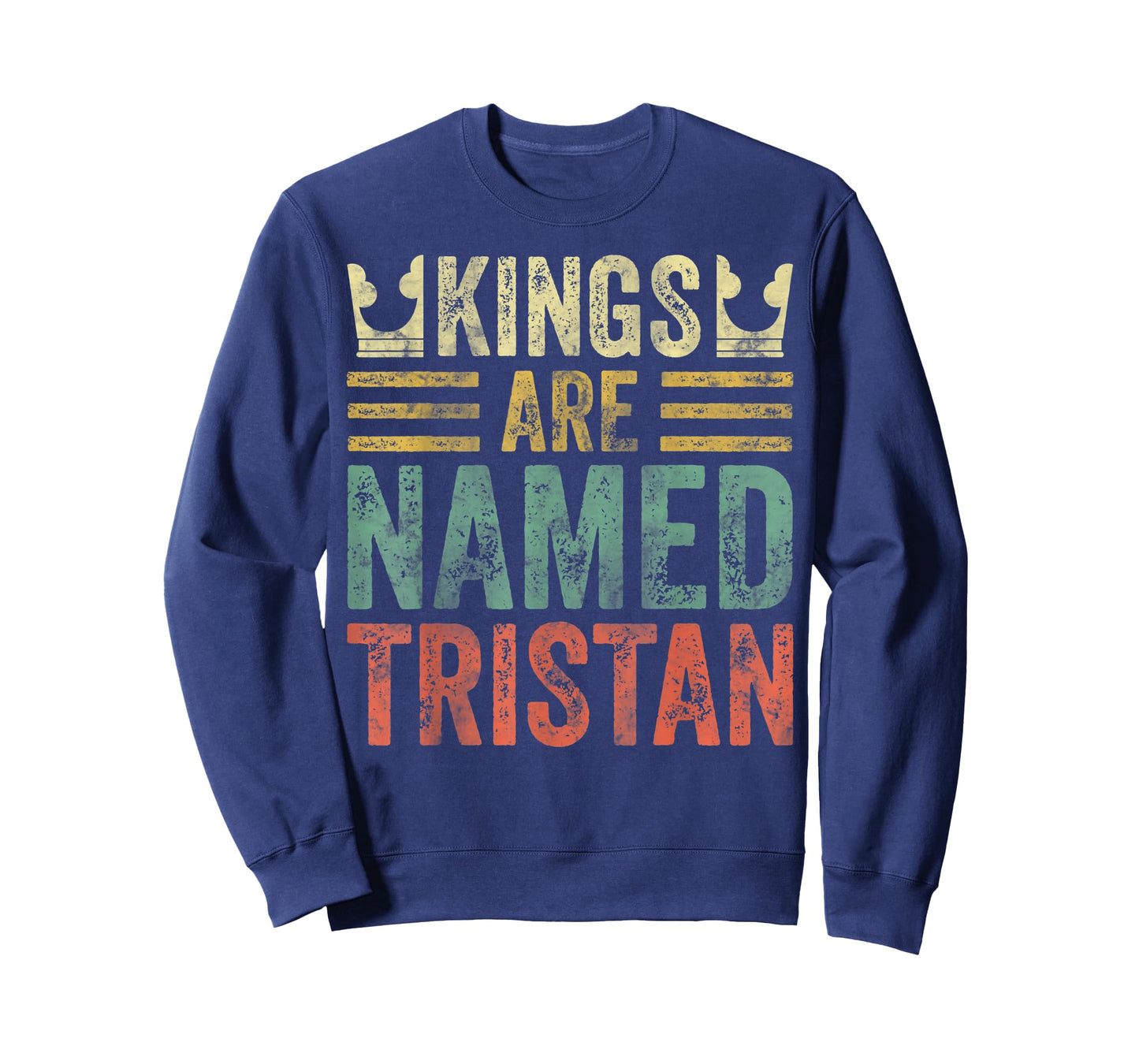 Kings Are Named Tristan Shirt Funny Personalized Name T-Shirt