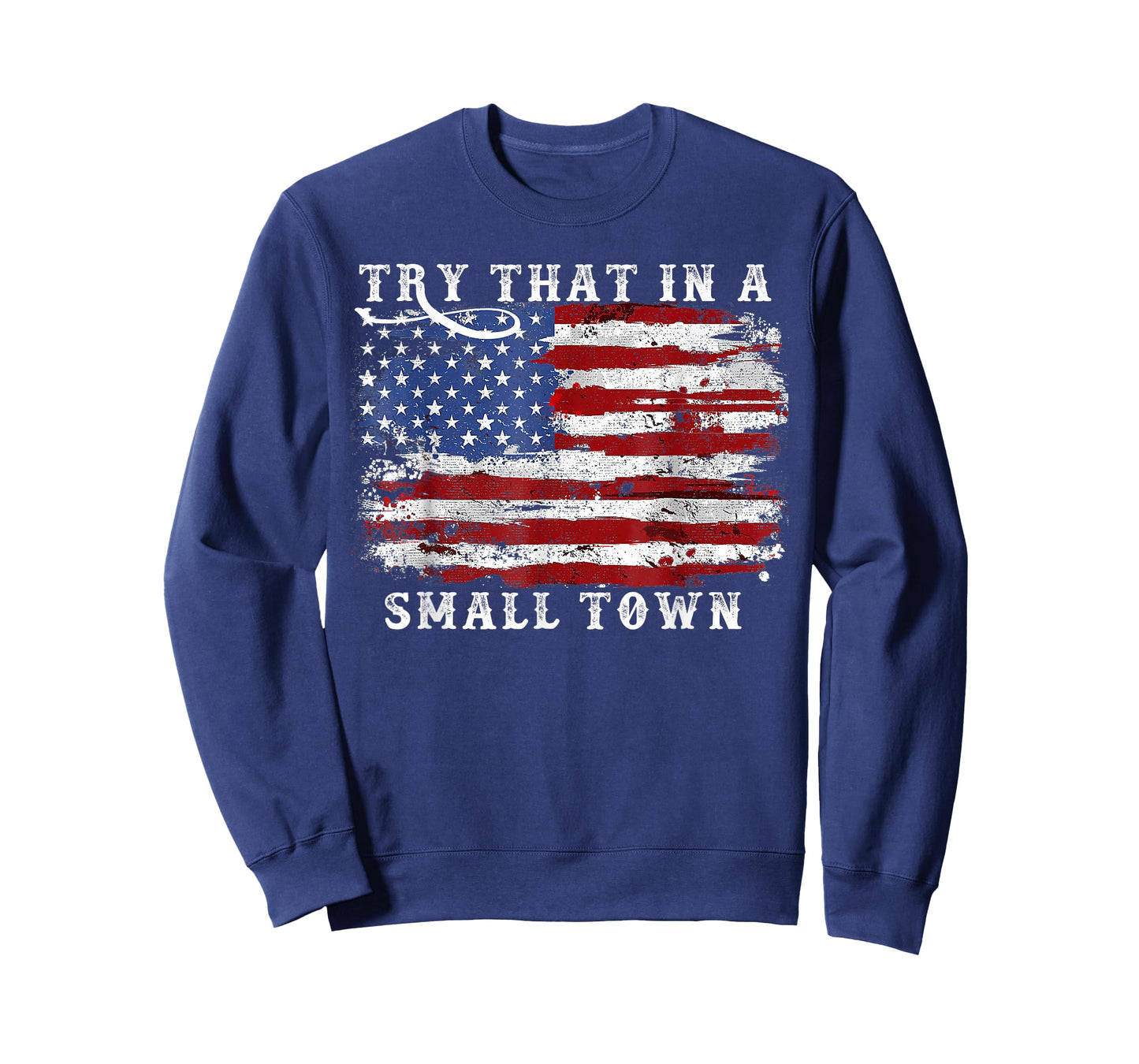 Try That In A Small Country Western Town,Country Music Lover T-Shirt