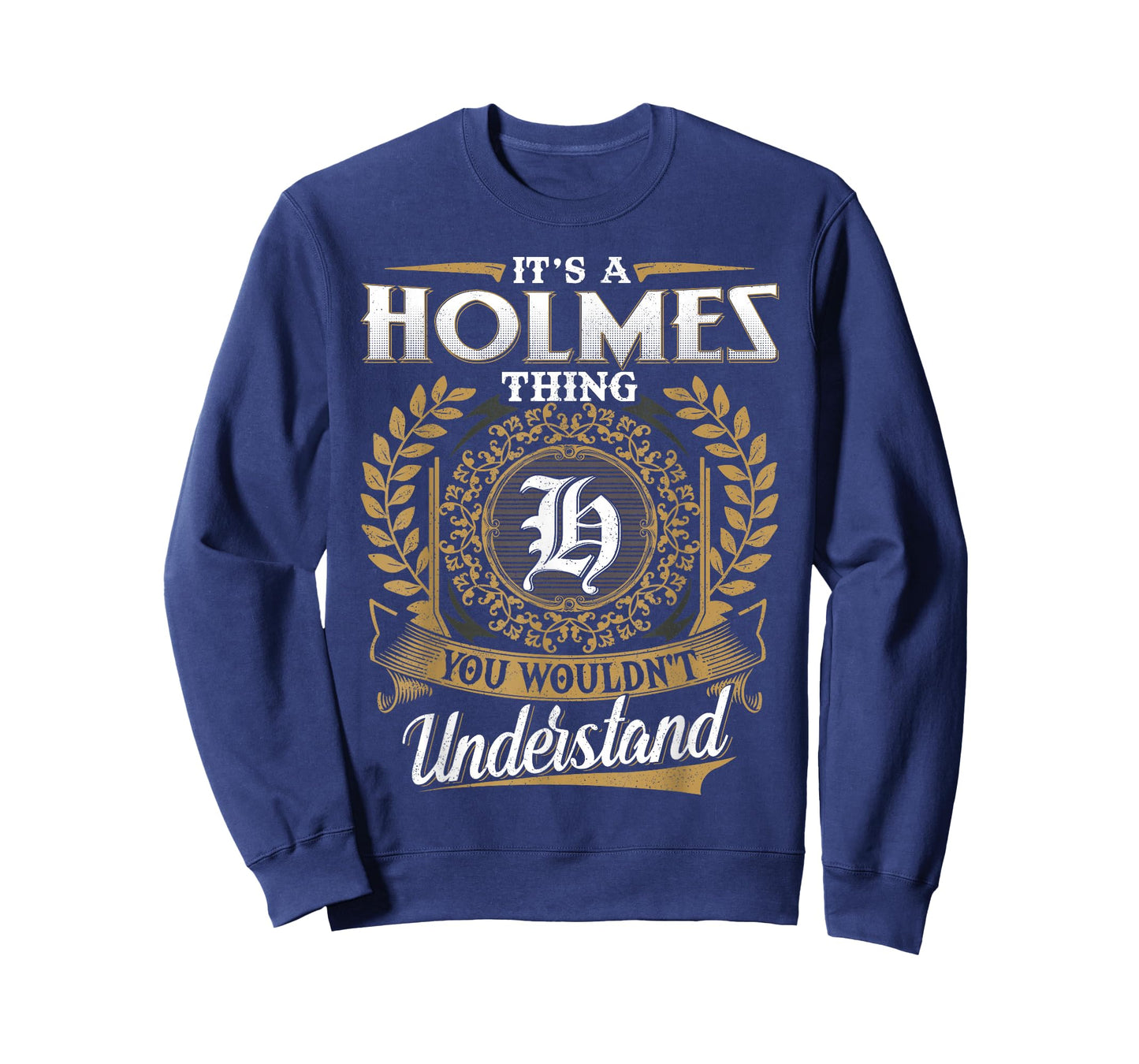 It's A HOLMES Thing You Wouldn't Understand Name Classic T-Shirt