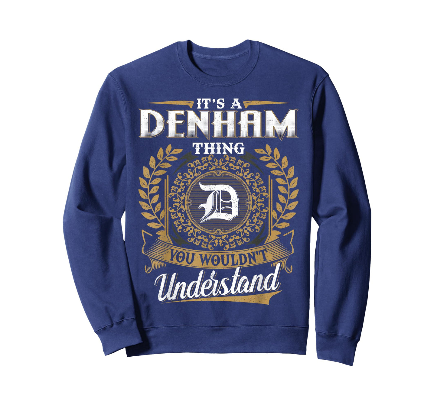 It's A Denham Thing You Wouldn't Understand Name Classic T-Shirt