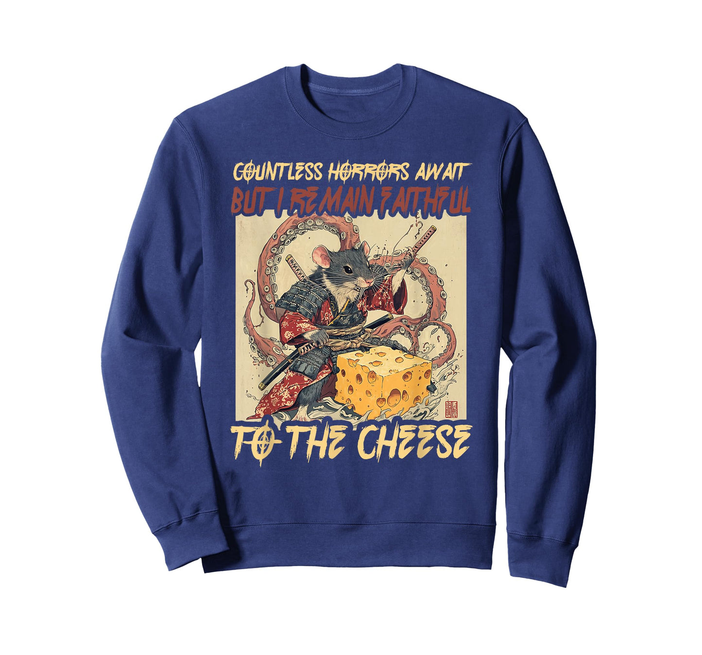 Countless Horrors Await But I Remain Faithful To The Cheese T-Shirt