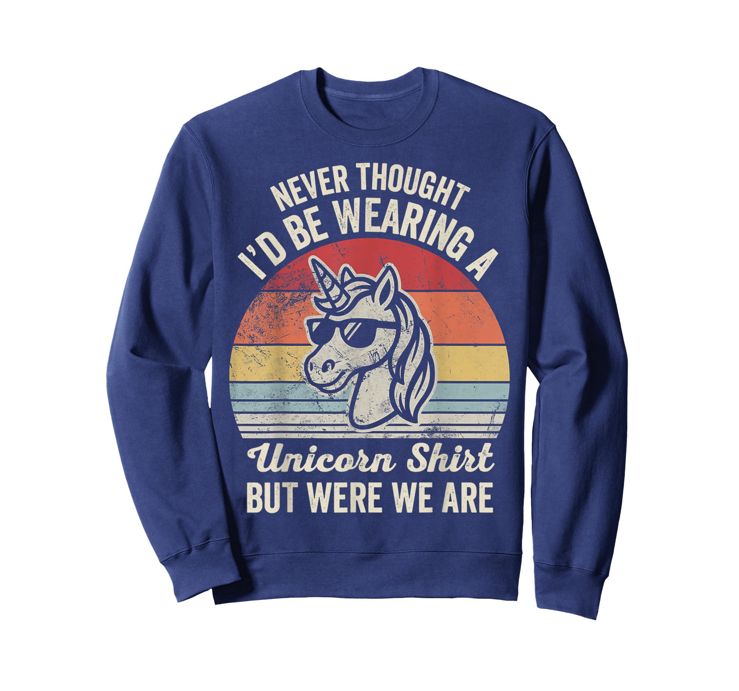 Never Thought I'd Be Wearing A Unicorn Shirt T-Shirt