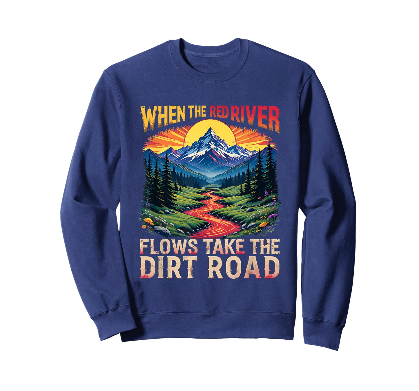 Take Dirt Road Outdoors When Red River Flows Humor Hiking T-Shirt