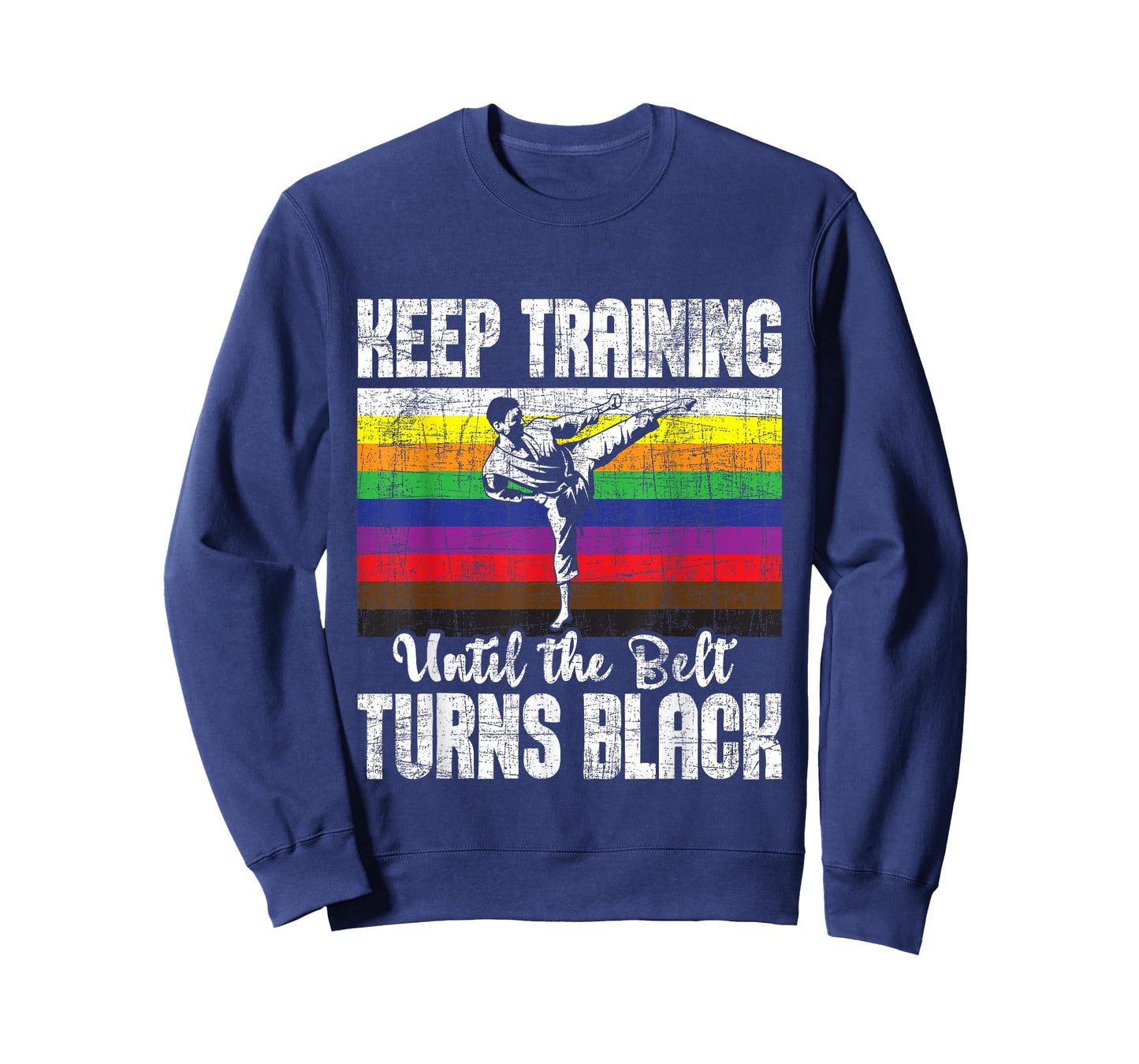 Keep Training Until The Belt Turns Black - Karate Taekwondo T-Shirt