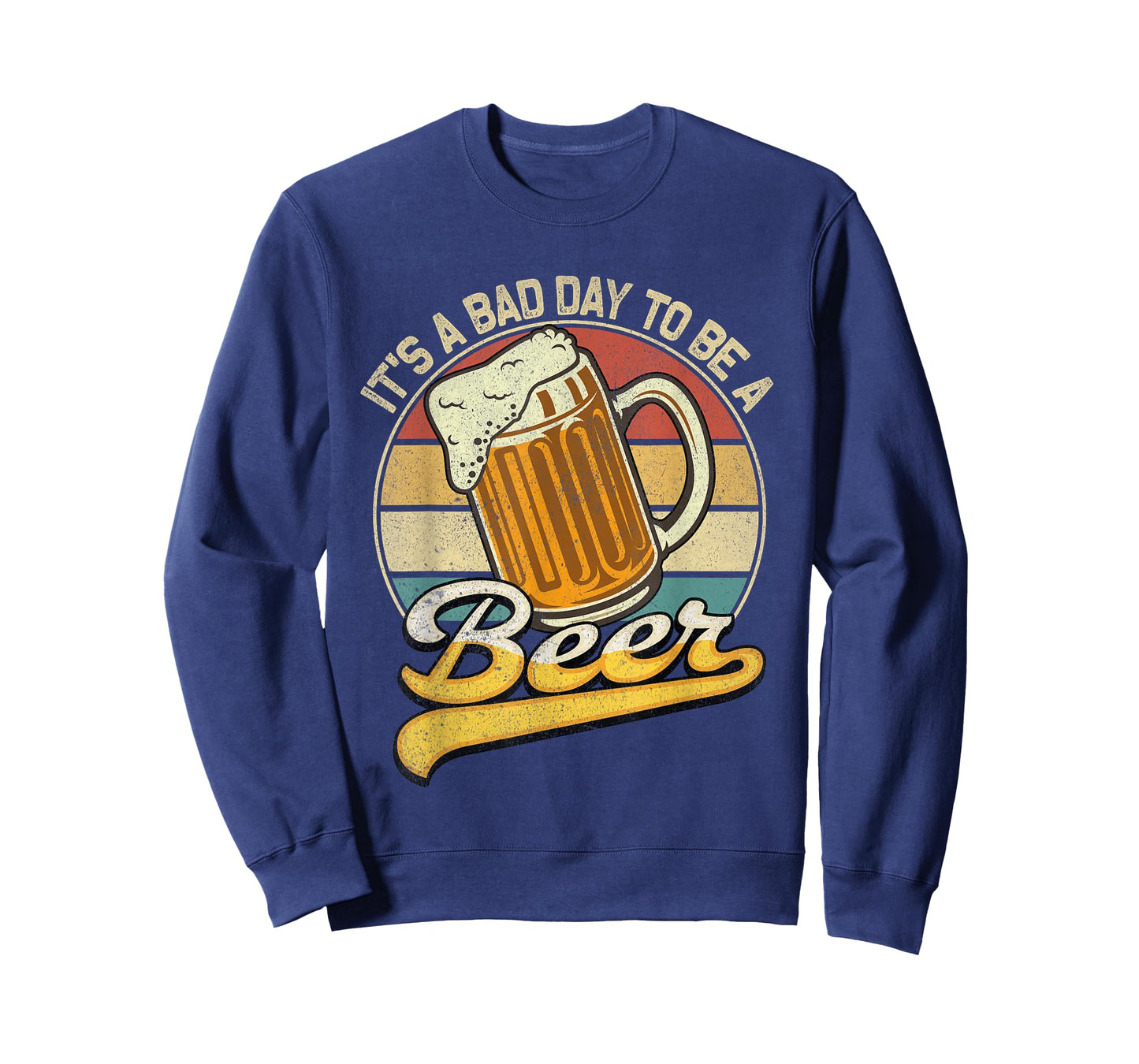 Its A Bad Day to Be A Beer T-Shirt