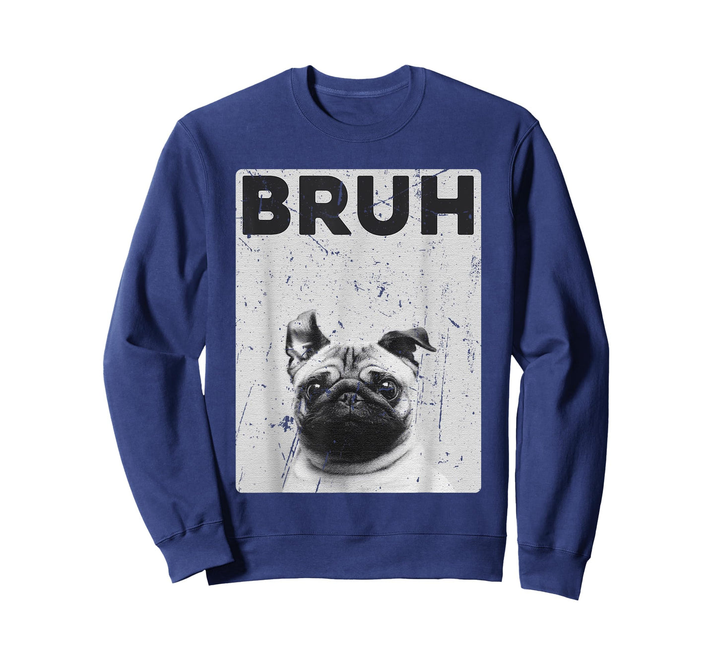 Funny Pug says Bruh Cute Dog Fashion Brah Meme Quote Men Women Kids T-Shirt